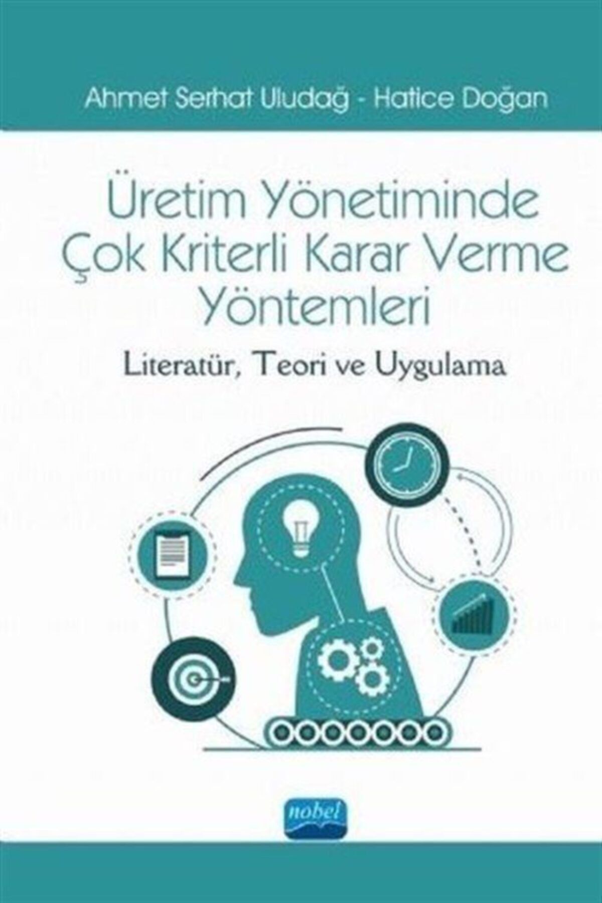Nobel Akademik Yayıncılık Üretim Yönetiminde Çok Kriterli Karar Verme Yöntemleri