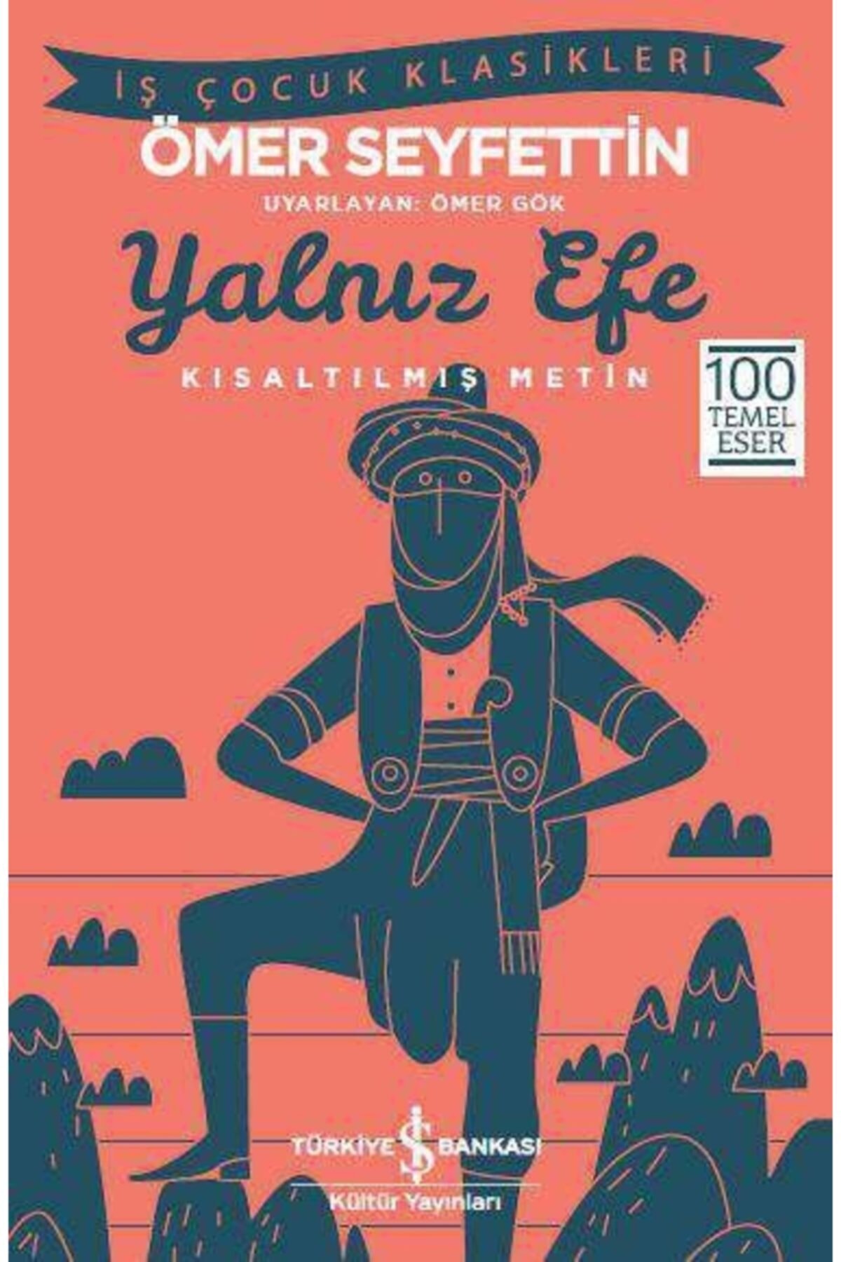 İş Bankası Kültür Yayınları -yalnız Efe - Kısaltılmış Metin