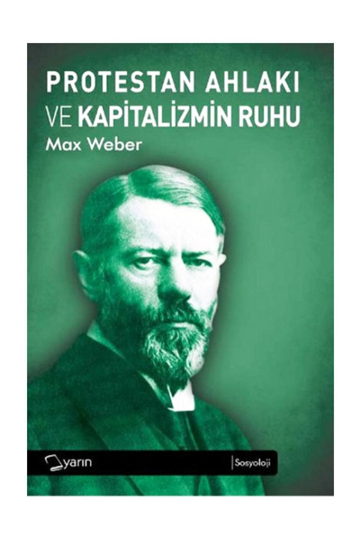 Yarın Yayınları Protestan Ahlakı Ve Kapitalizmin Ruhu / Max Weber