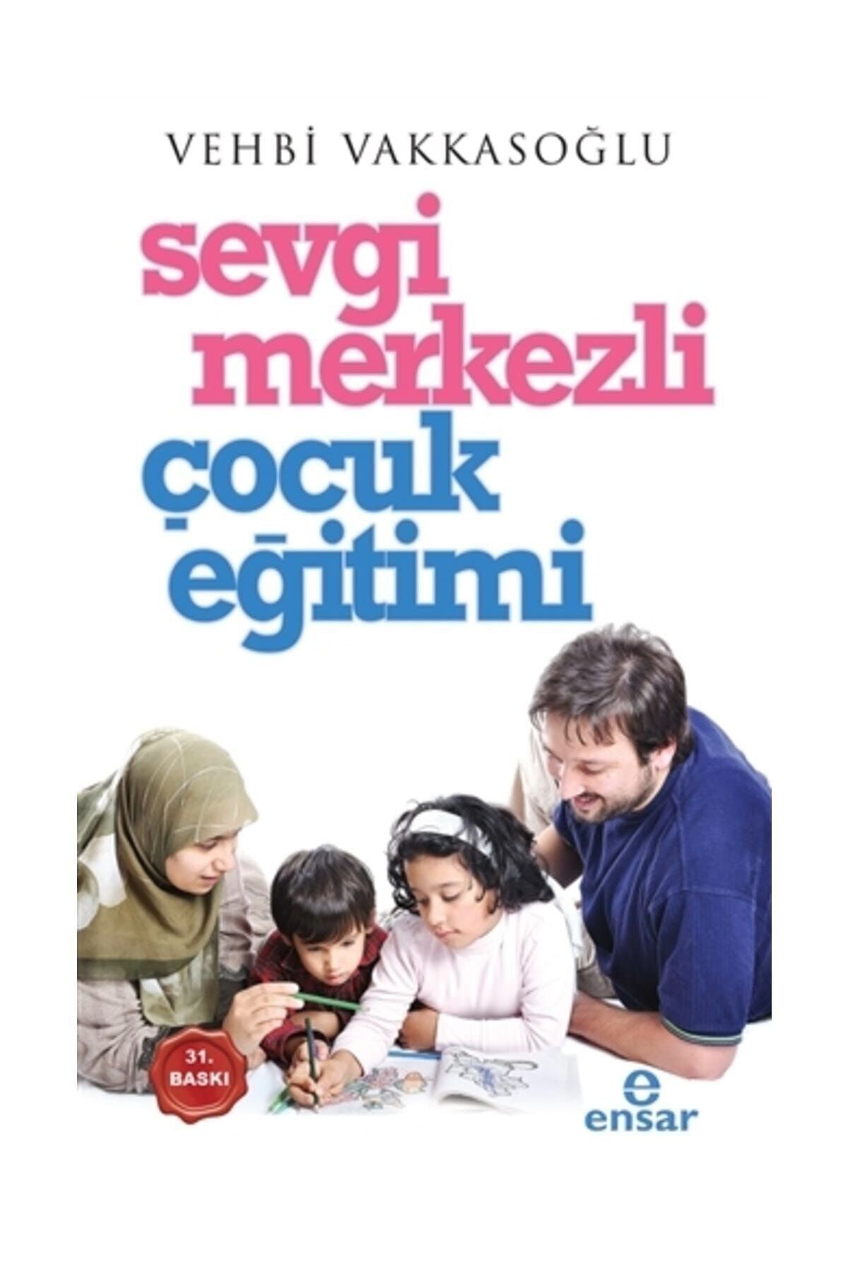 Ensar Neşriyat Sevgi Merkezli Çocuk Eğitimi