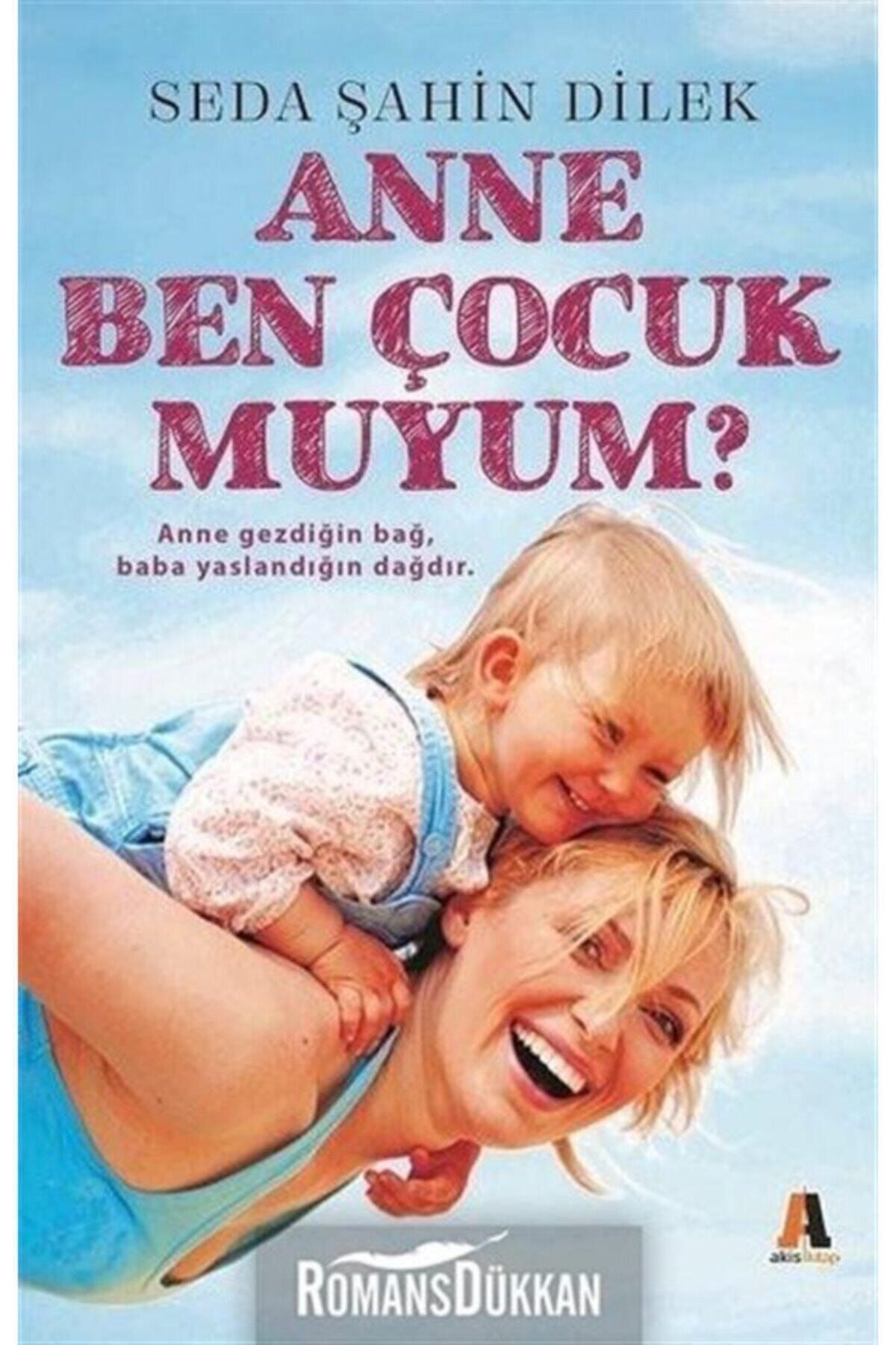 Akis Kitap Anne Ben Çocuk muyum  - Seda Şahin Dilek 9786051292281