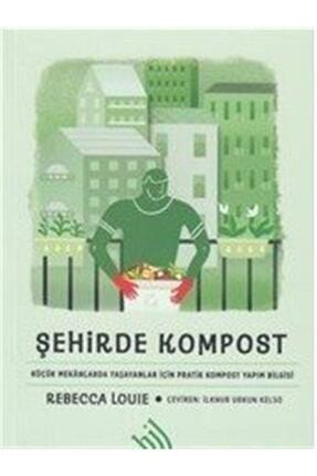 Hil Yayınları Şehirde Kompost : Küçük Mekanlarda Yaşayanlar İçin Pratik Kompost Yapım Bilgisi