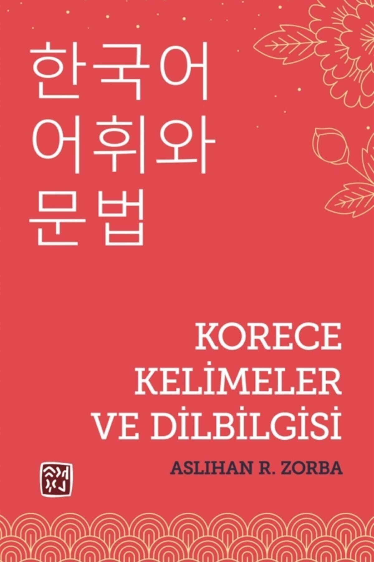 Kutlu Yayınevi Korece Kelimeler Ve Dilbilgisi - Aslıhan R. Zorba 9786257200233