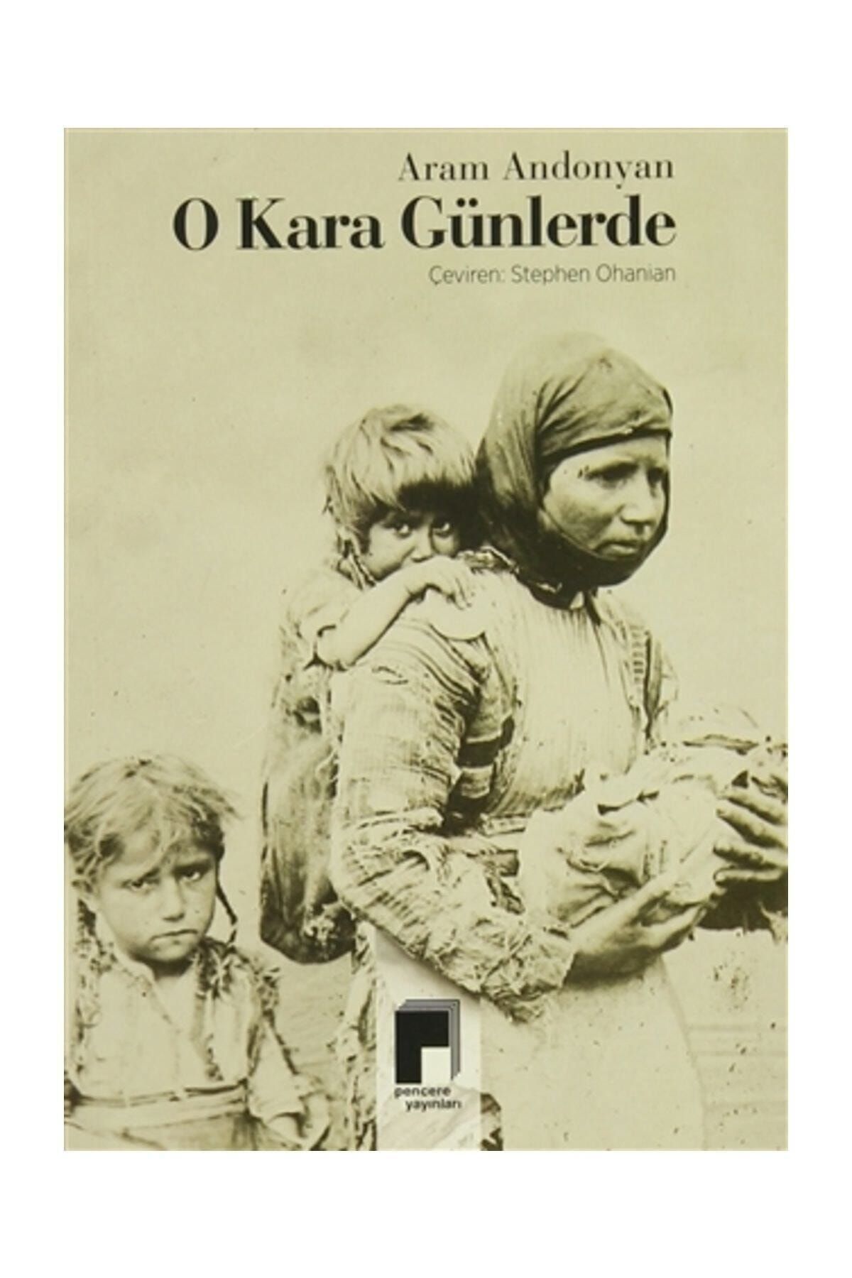 Pencere Yayınları O Kara Günlerde Aram Andonyan