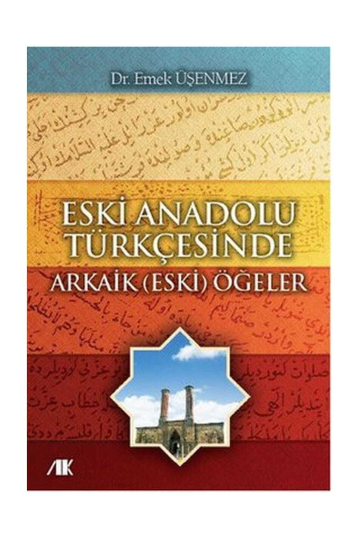 Akademik Kitaplar Eski Anadolu Türkçesinde Arkaik (Eski) Öğeler