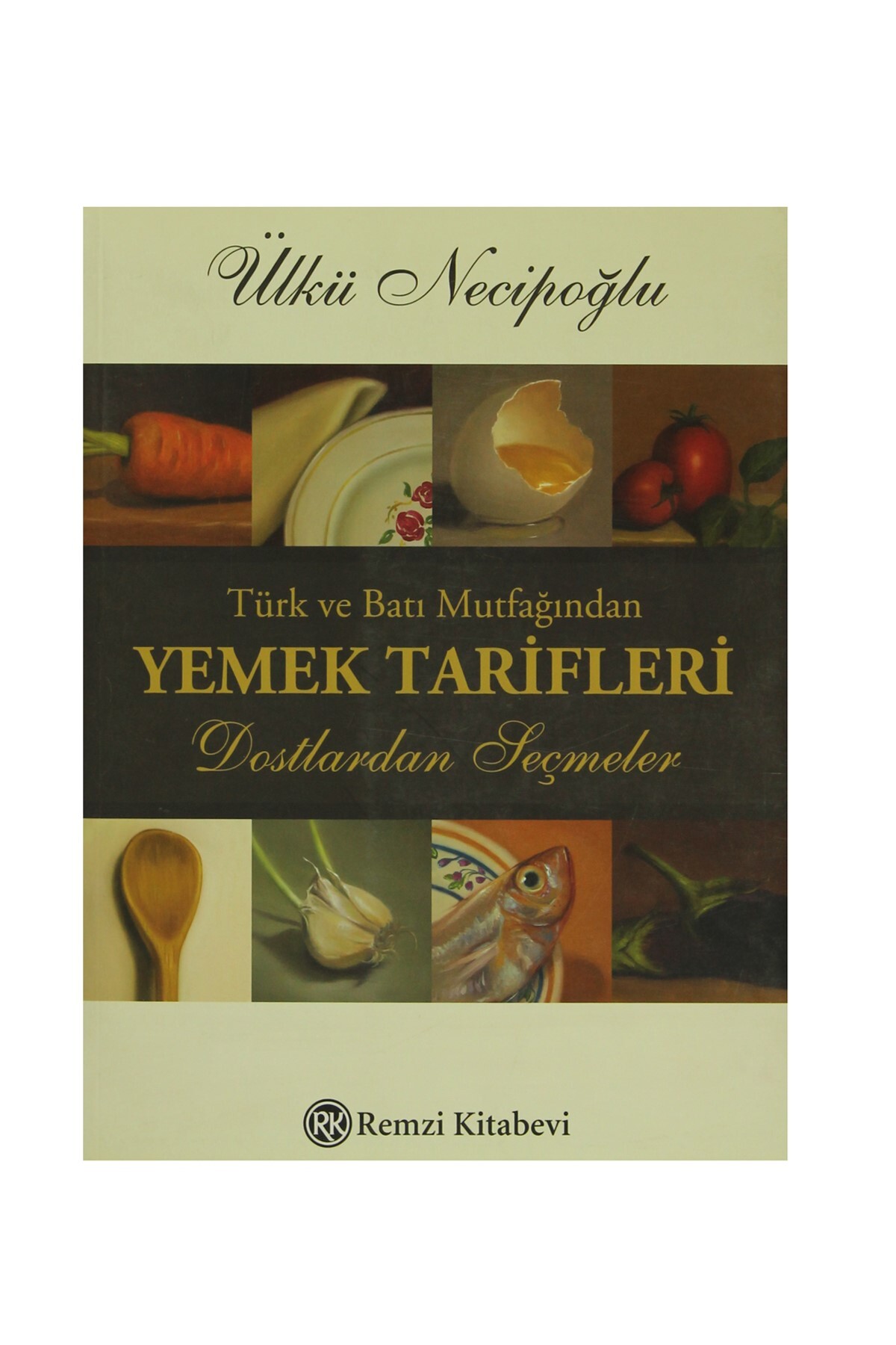 Remzi Kitabevi Türk ve Batı Mutfağından Yemek Tarifleri 226704 - Ülkü Necipoğlu
