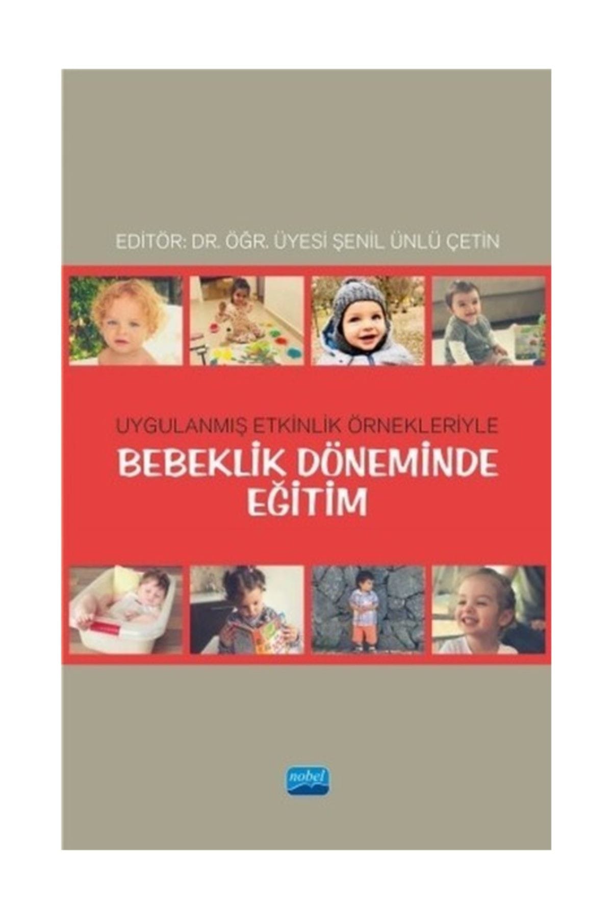 Nobel Akademik Yayıncılık Uygulanmış Etkinlik Örnekleriyle Bebeklik Döneminde Eğitim