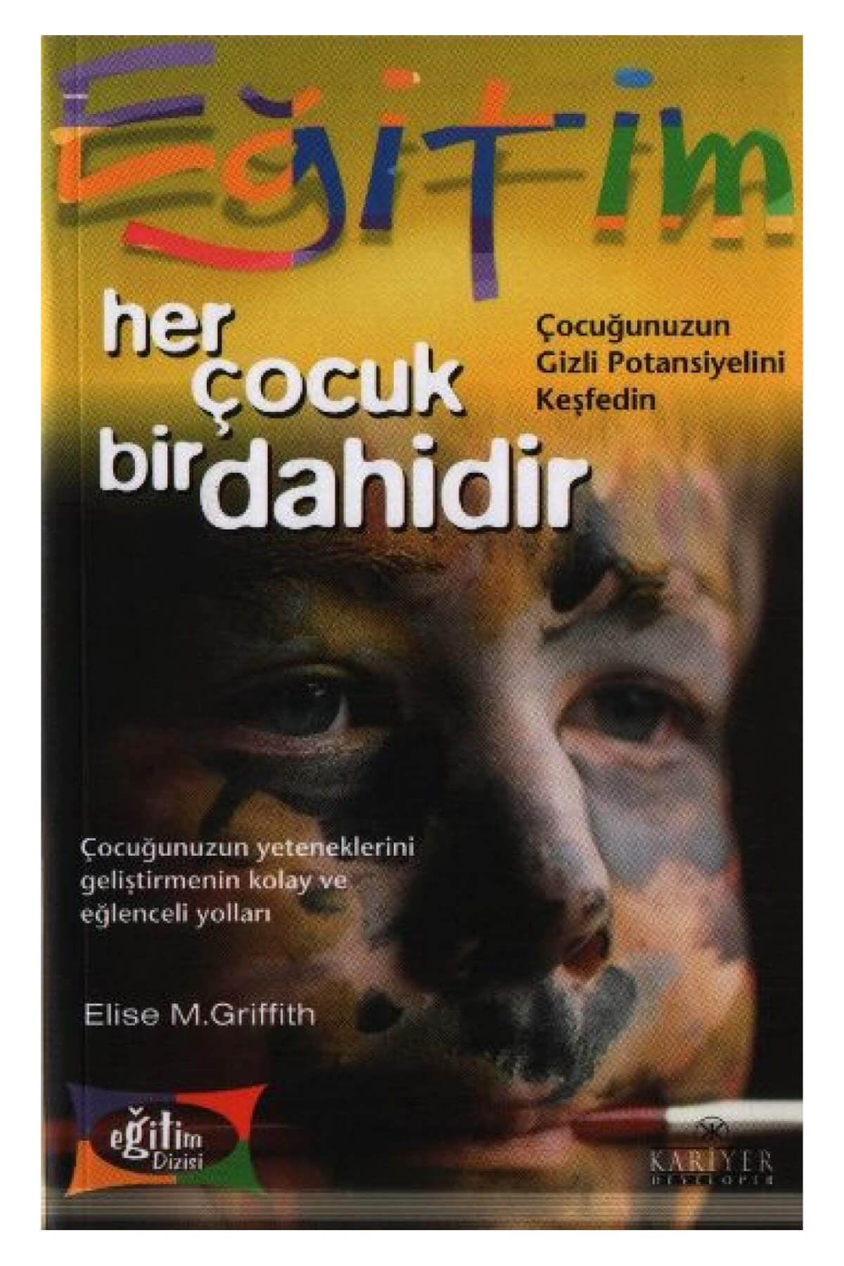 Kariyer Yayınları Her Çocuk Bir Dahidir - Elise M. Griffith