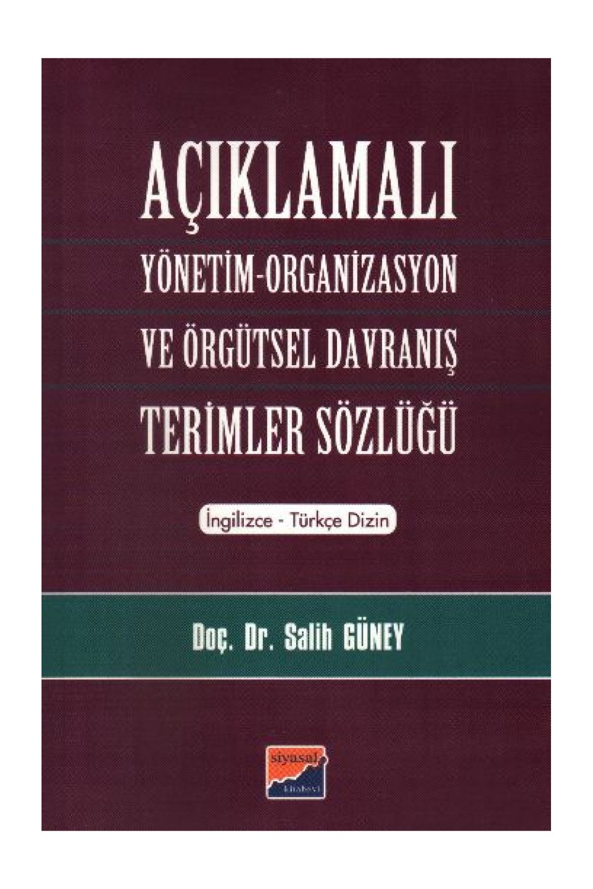Siyasal Kitabevi Açıklamalı Yönetim-Organizasyon ve Örgütsel Davranış Terimler Sözlüğü