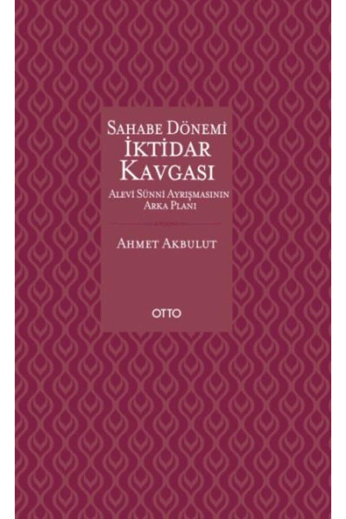 Otto Yayınları Sahabe Dönemi Iktidar Kavgas -