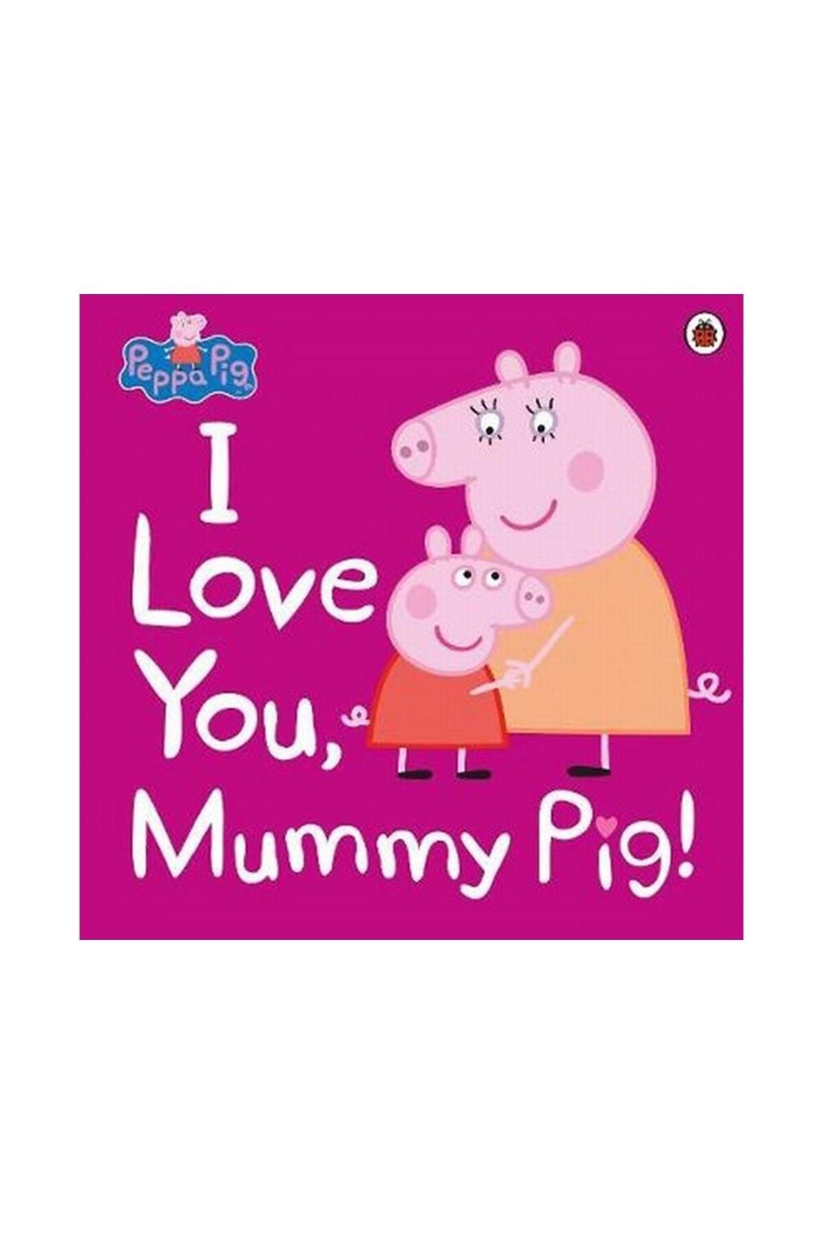 Penguin Books Peppa Pig: I Love You Mummy Pig