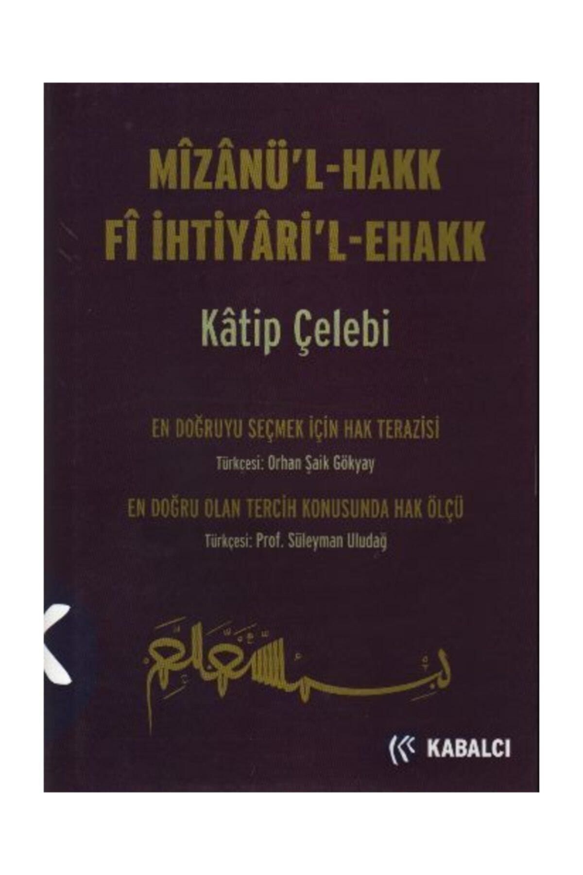 Kabalcı Yayınevi Mizanü'l - Hakk Fi Ihtiyari'l-ehakk (ciltli) - Katip Çelebi