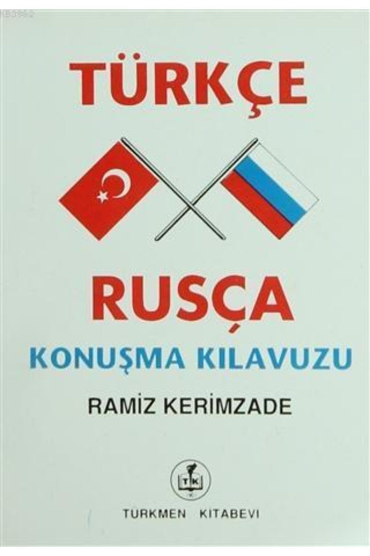 Türkmen Kitabevi Türkçe Rusça Konuşma Kılavuzu • Ramiz Kerimzade