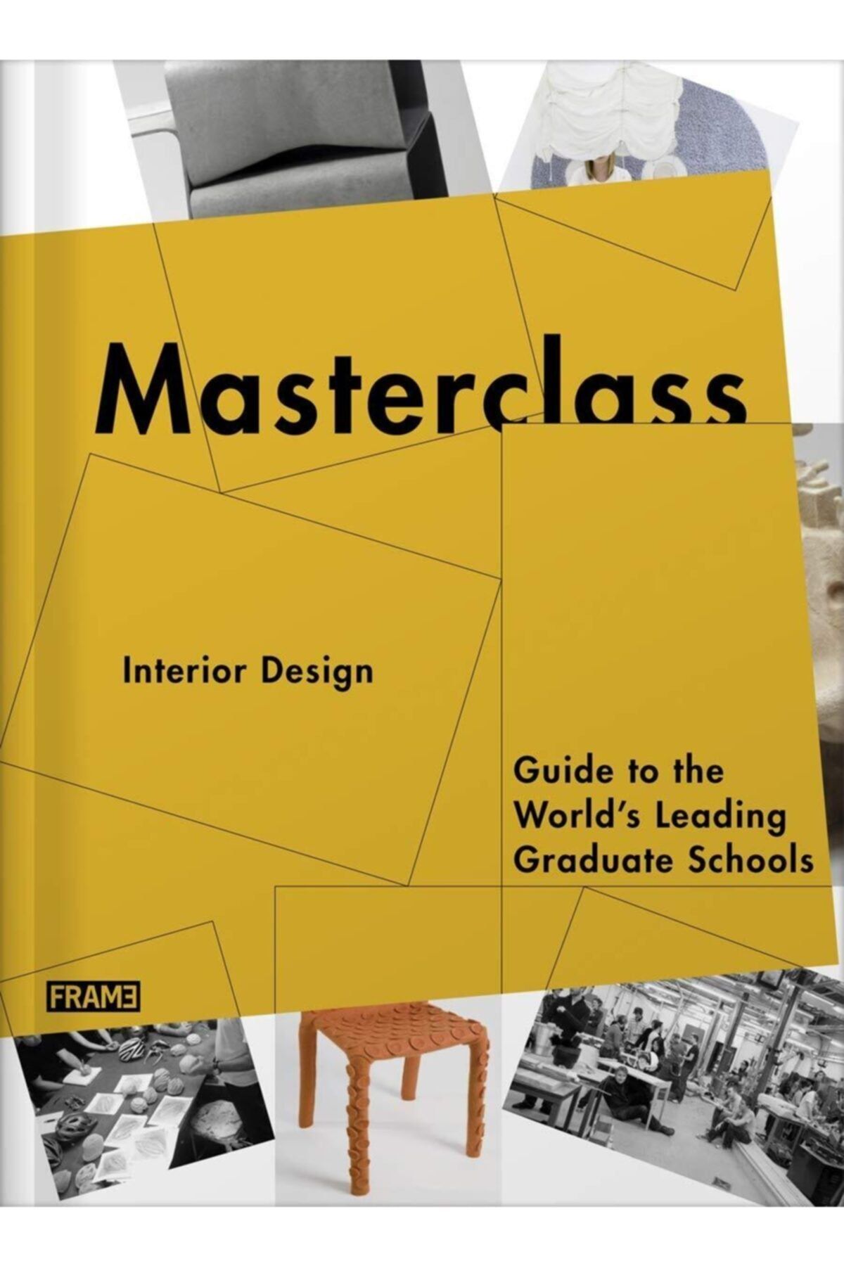 Frame Masterclass: Interior Design : Guide To The World's Leading Graduate Schools (ingilizce) Kağıt Kapak