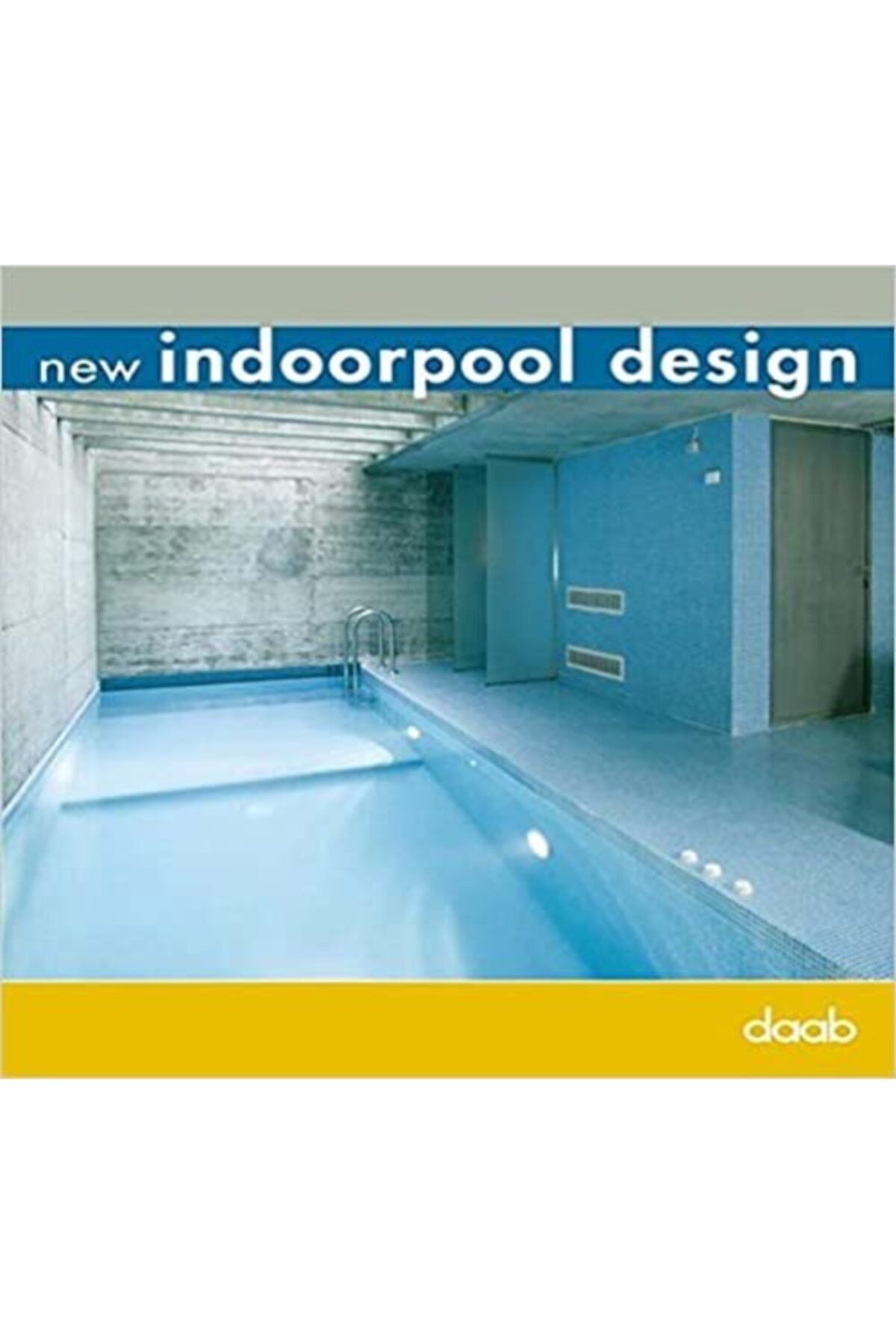 daap yayınevi New Indoorpool Desıgn (İngilizce) Ciltli Kapak