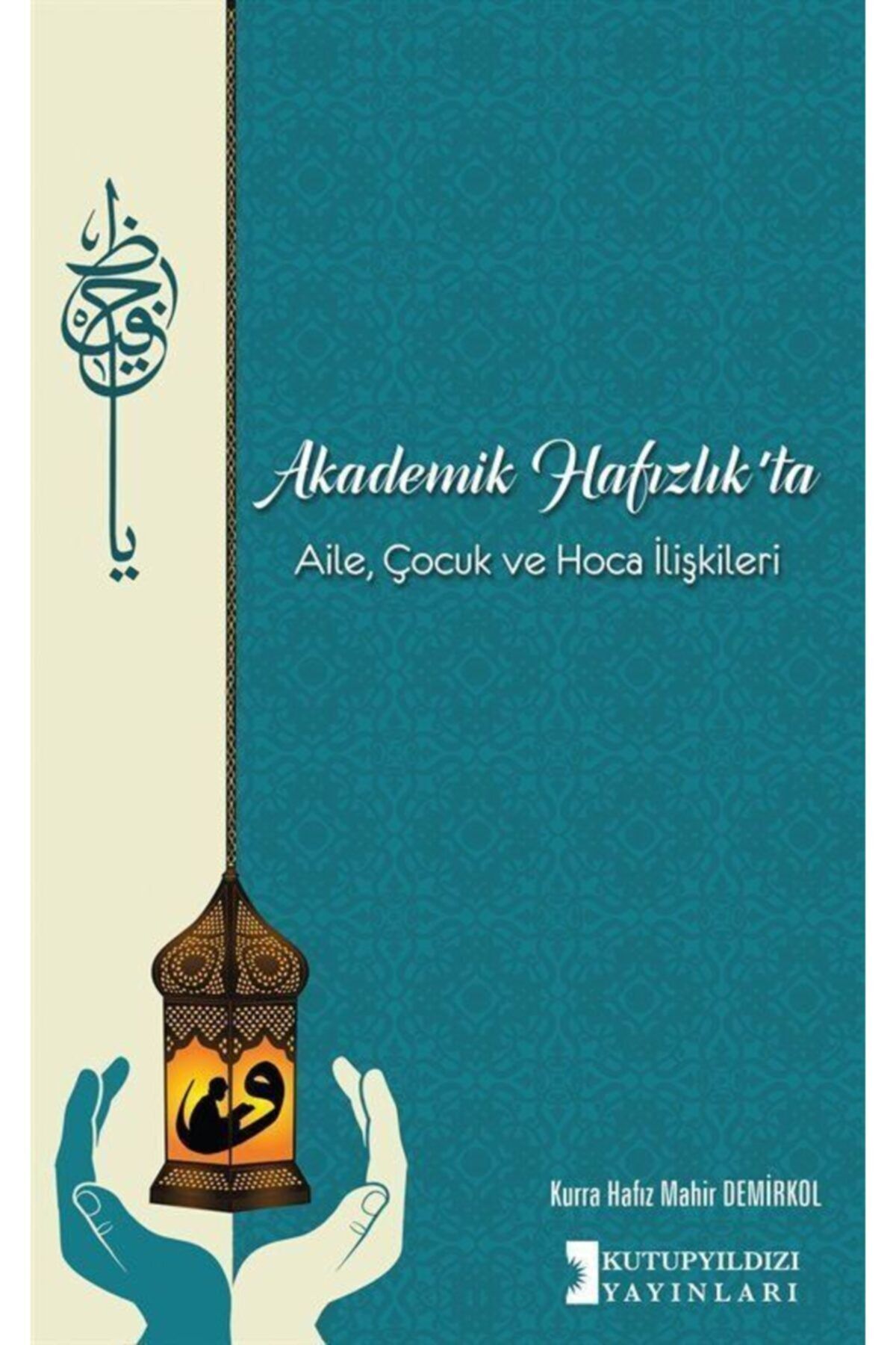 Kutup Yıldızı Yayınları Akademik Hafızlıkta Aile, Çocuk Ve Hoca Ilişkileri