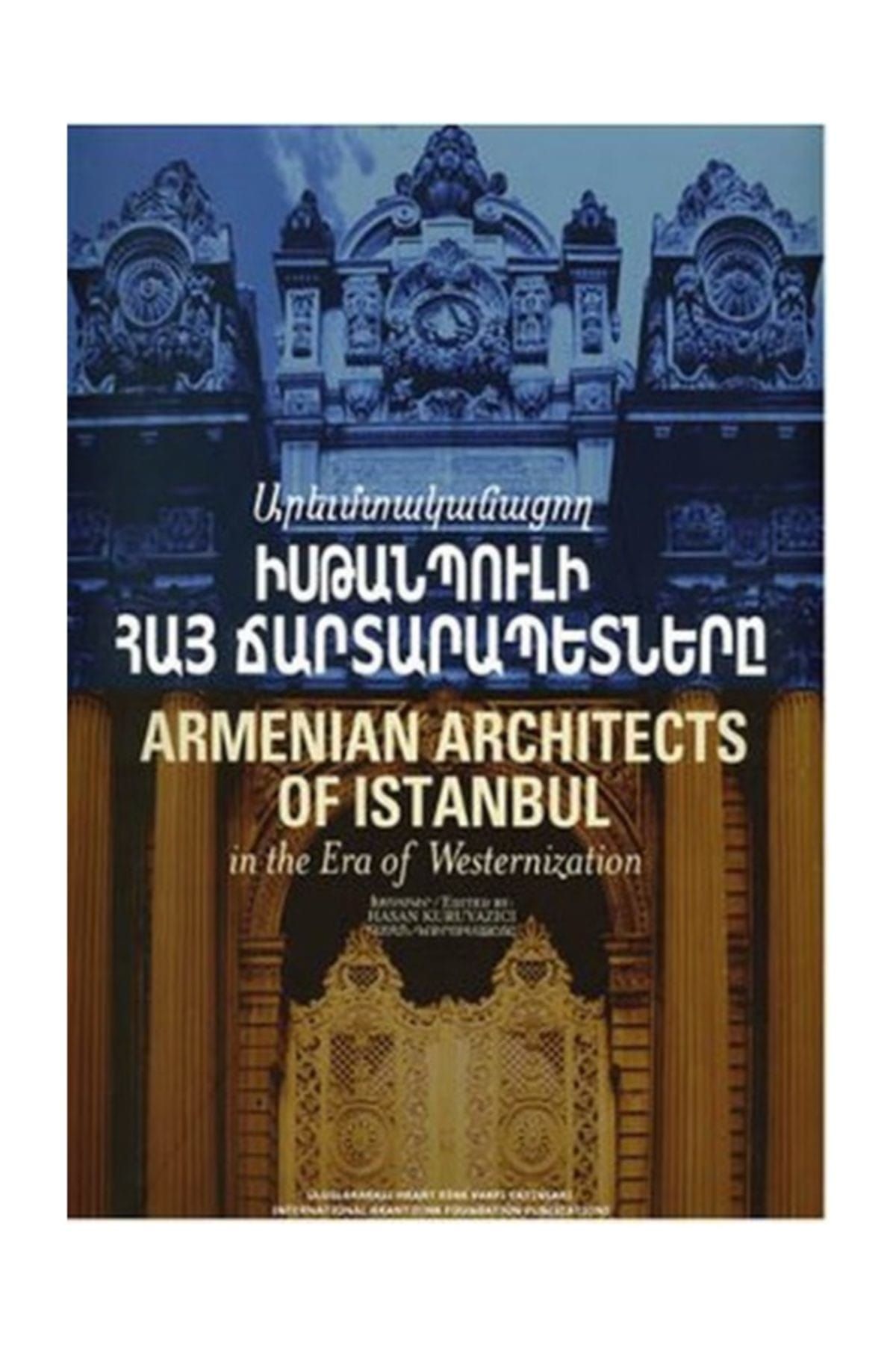 Hrant Dink Vakfı Yayınları Armenian Architects of Istanbul - Hasan Kuruyazıcı