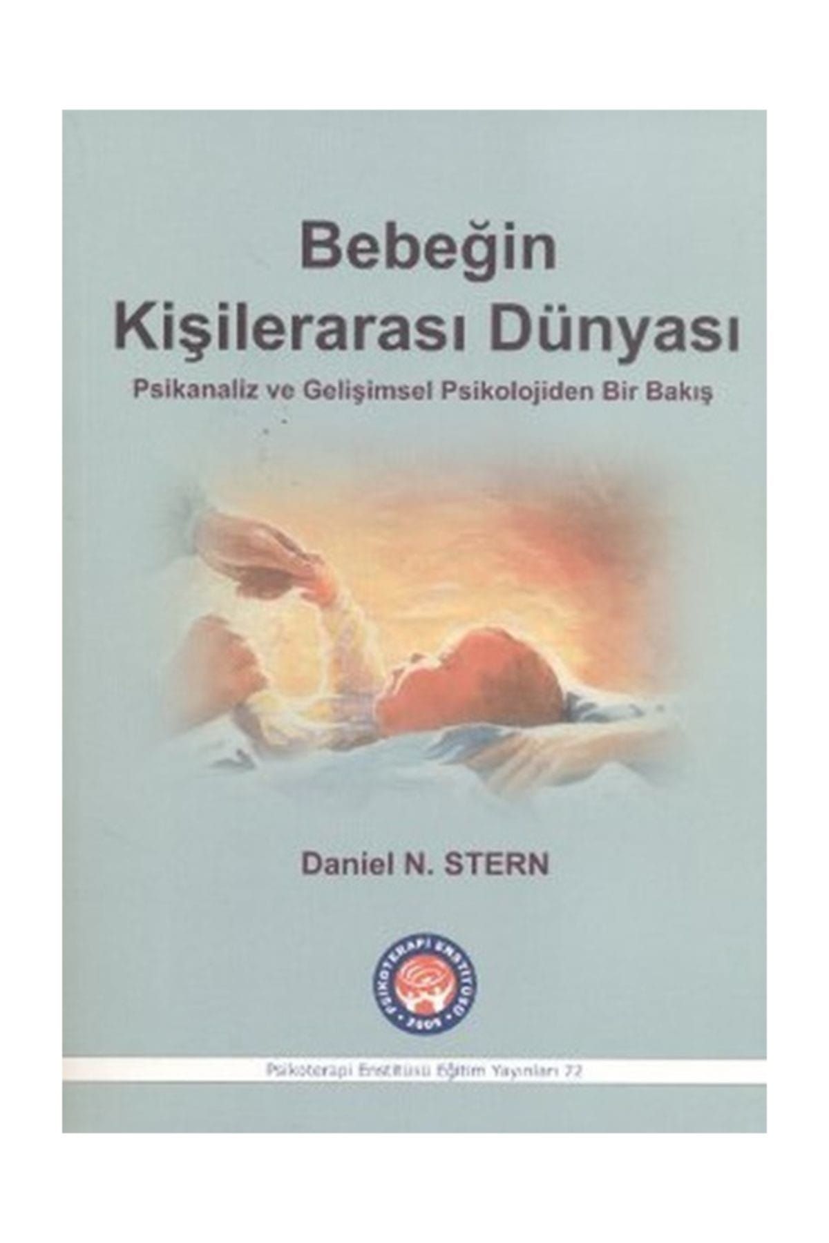 Psikoterapi Enstitüsü Yayınları Bebeğin Kişilerarası Dünyası