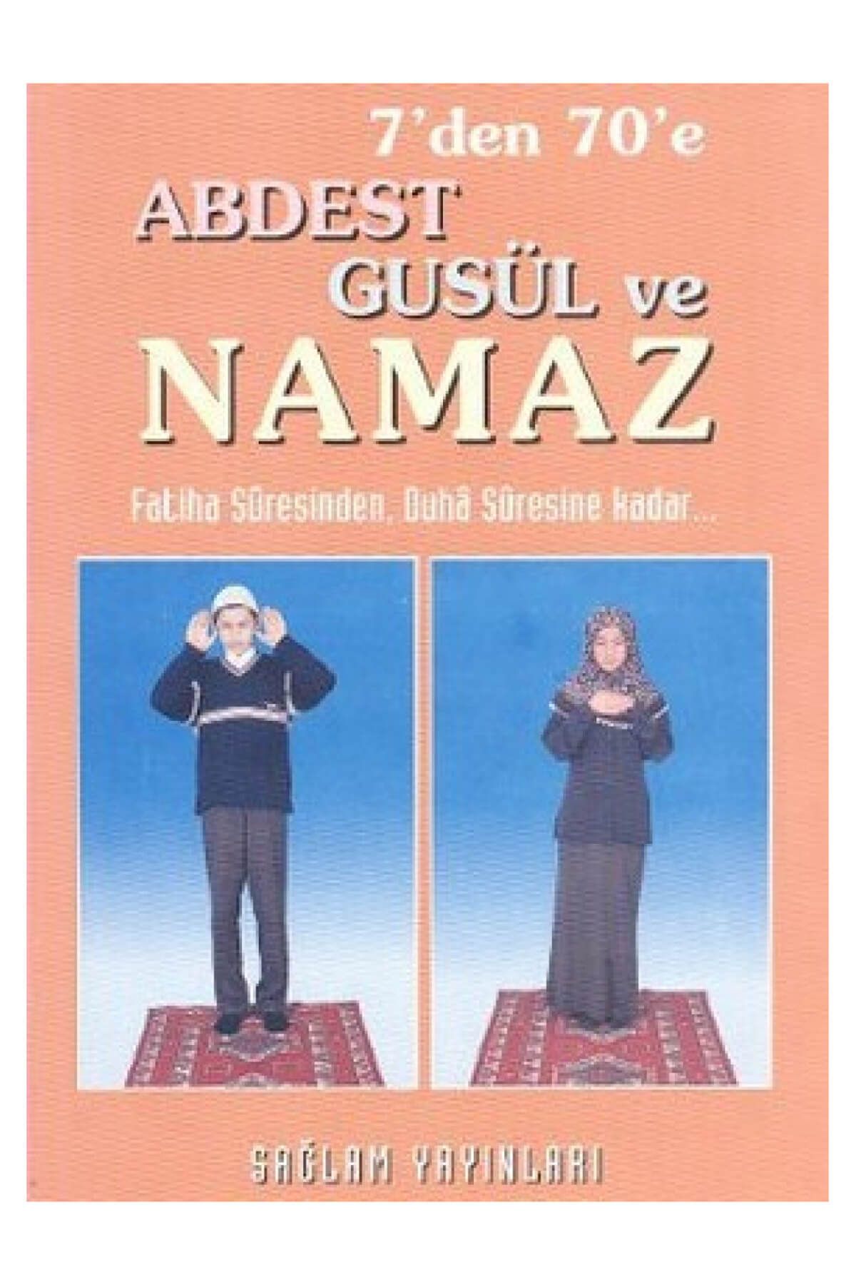 Sağlam Yayınevi 7'den 70'e Abdest Gusül ve Namaz (Küçük Boy)