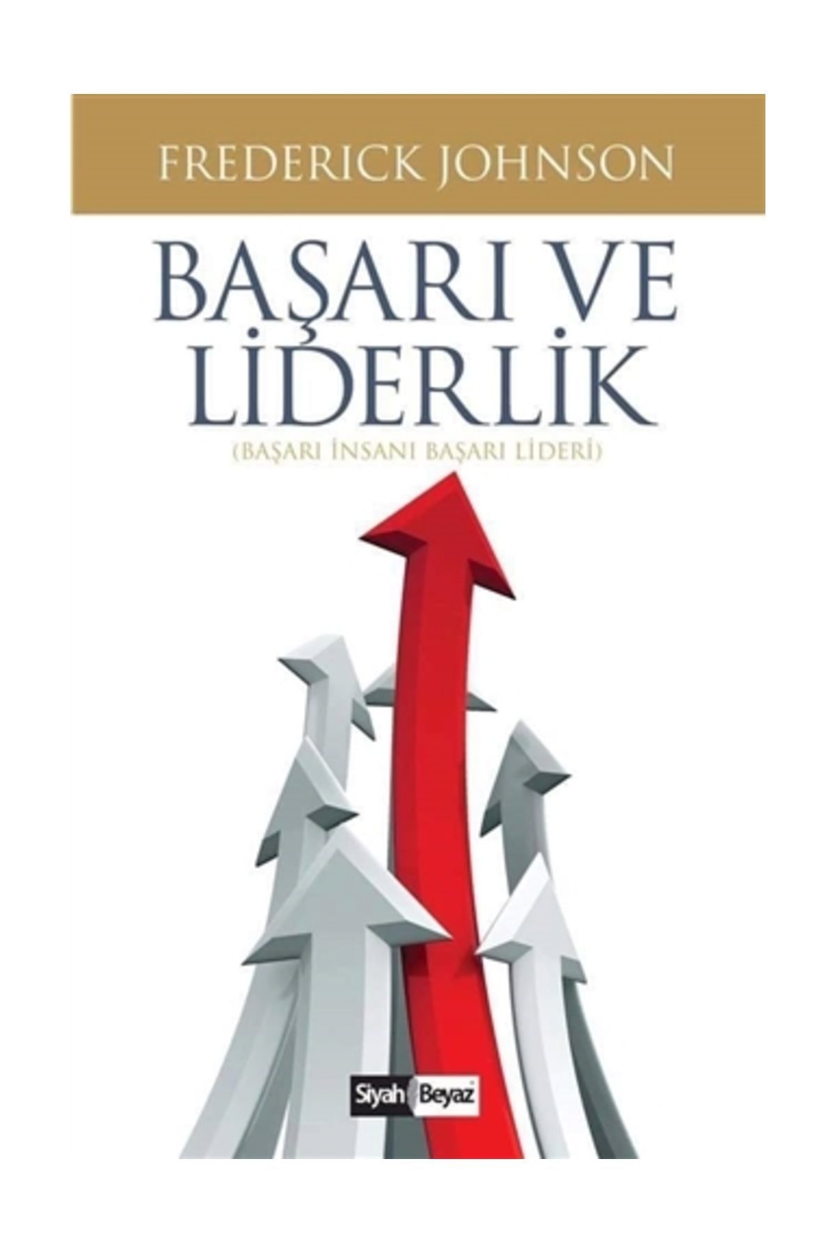 Siyah Beyaz Yayınları Başarı ve Liderlik - Frederick Johnson