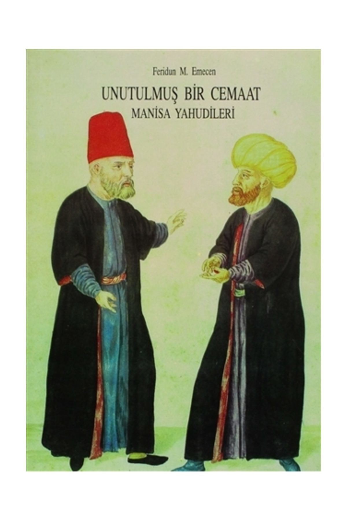 Eren Yayıncılık Unutulmuş Bir Cemaat Manisa Yahudileri - Feridun M. Emecen