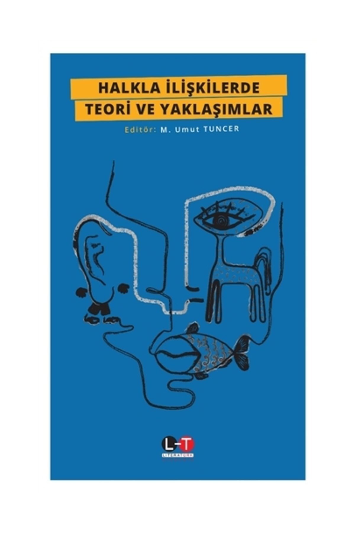 Literatürk Academia Halkla İlişkilerde Teori ve Yaklaşımlar - M. Umut Tuncer