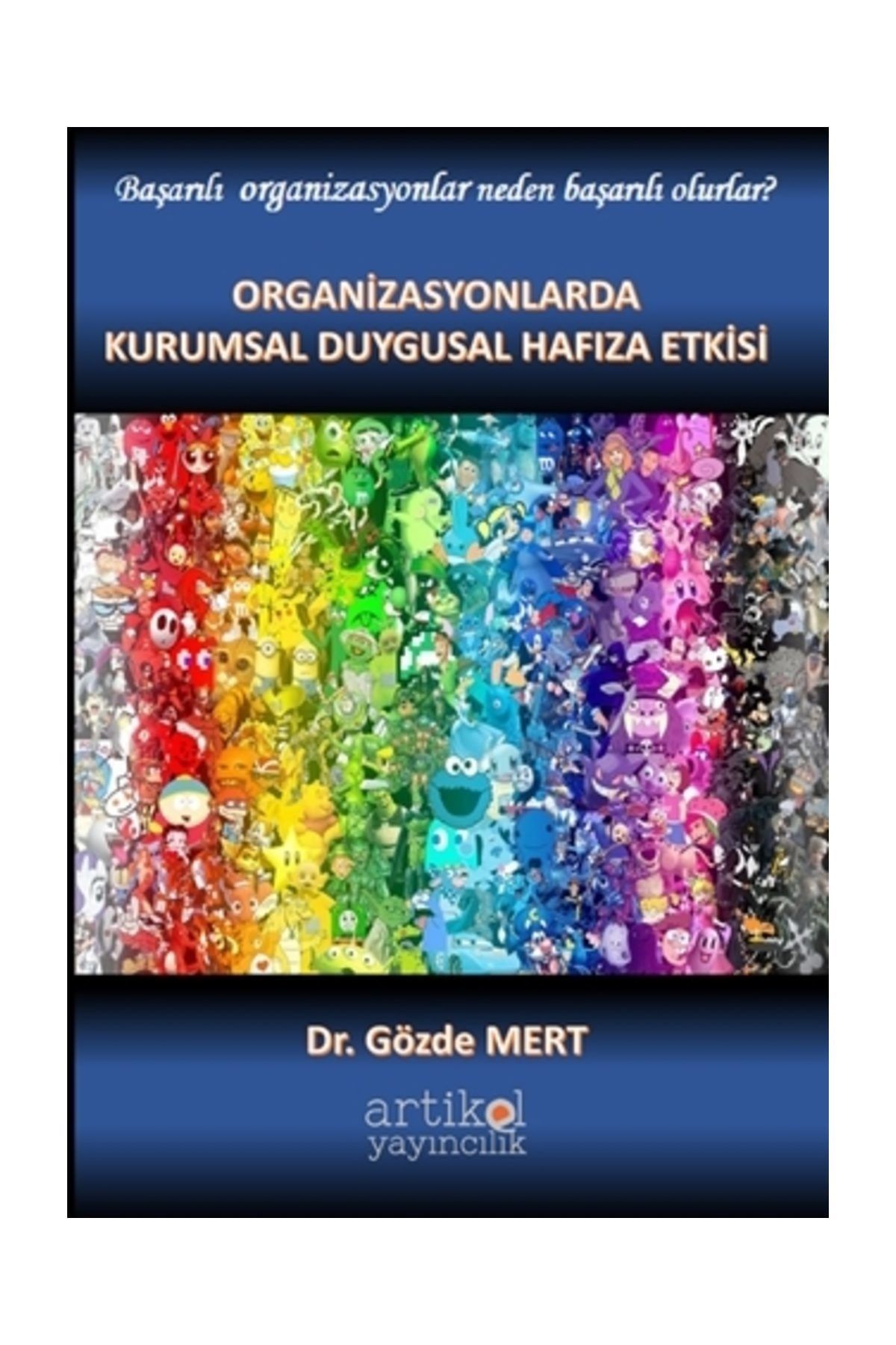 Artikel Yayıncılık Organizasyonlarda Kurumsal Duygusal Hafıza Etkisi - Gözde Mert