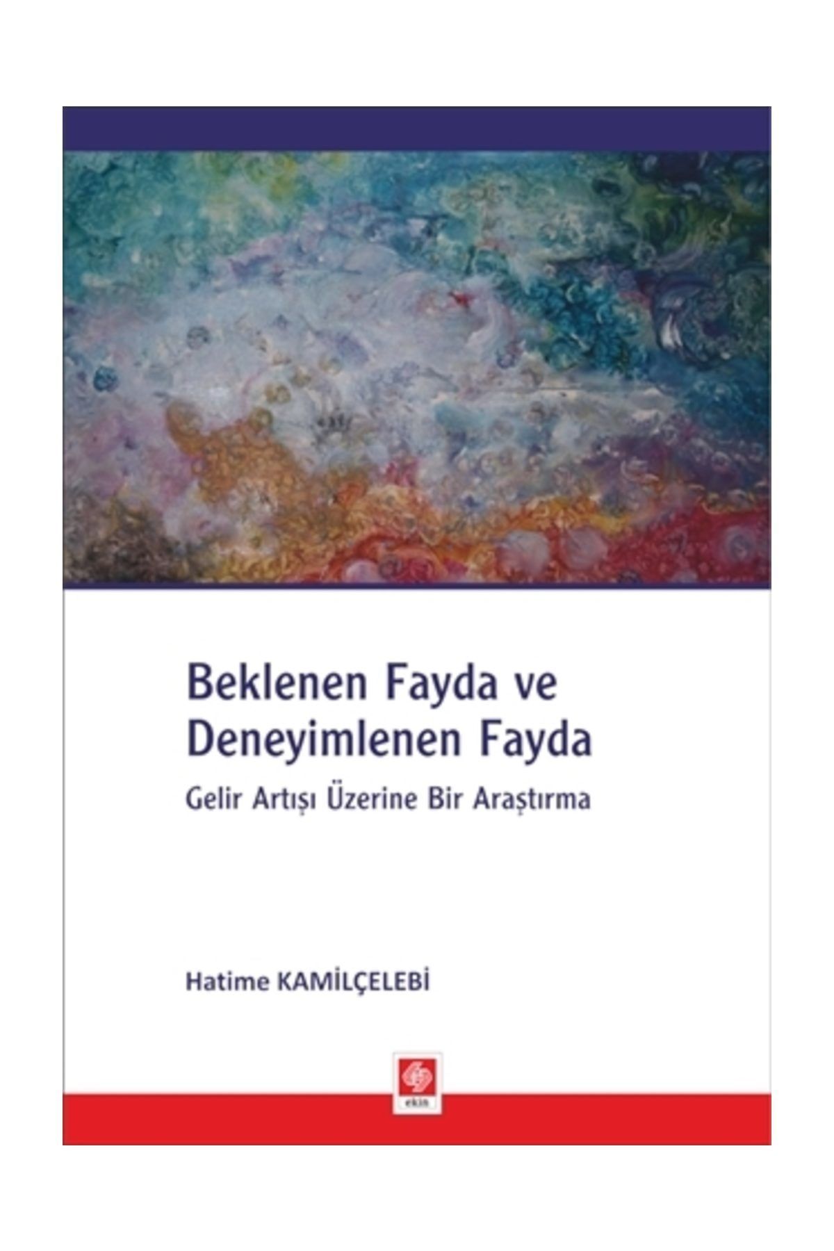 Ekin Yayınevi Beklenen Fayda ve Deneyimlenen Fayda - Hatime Kamilçelebi