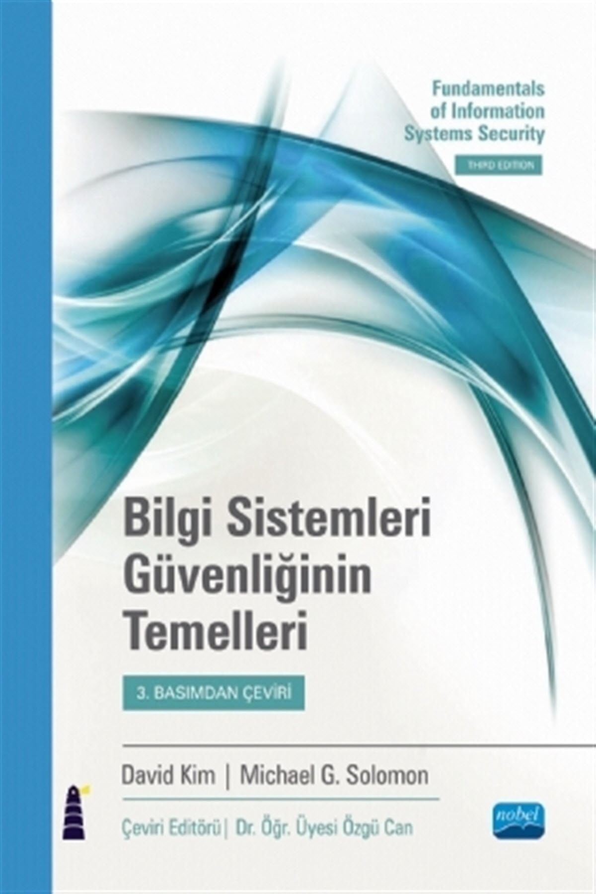Nobel Akademik Yayıncılık Bilgi Sistemleri Güvenliğinin Temelleri - David Kim,Michael G. Solomon