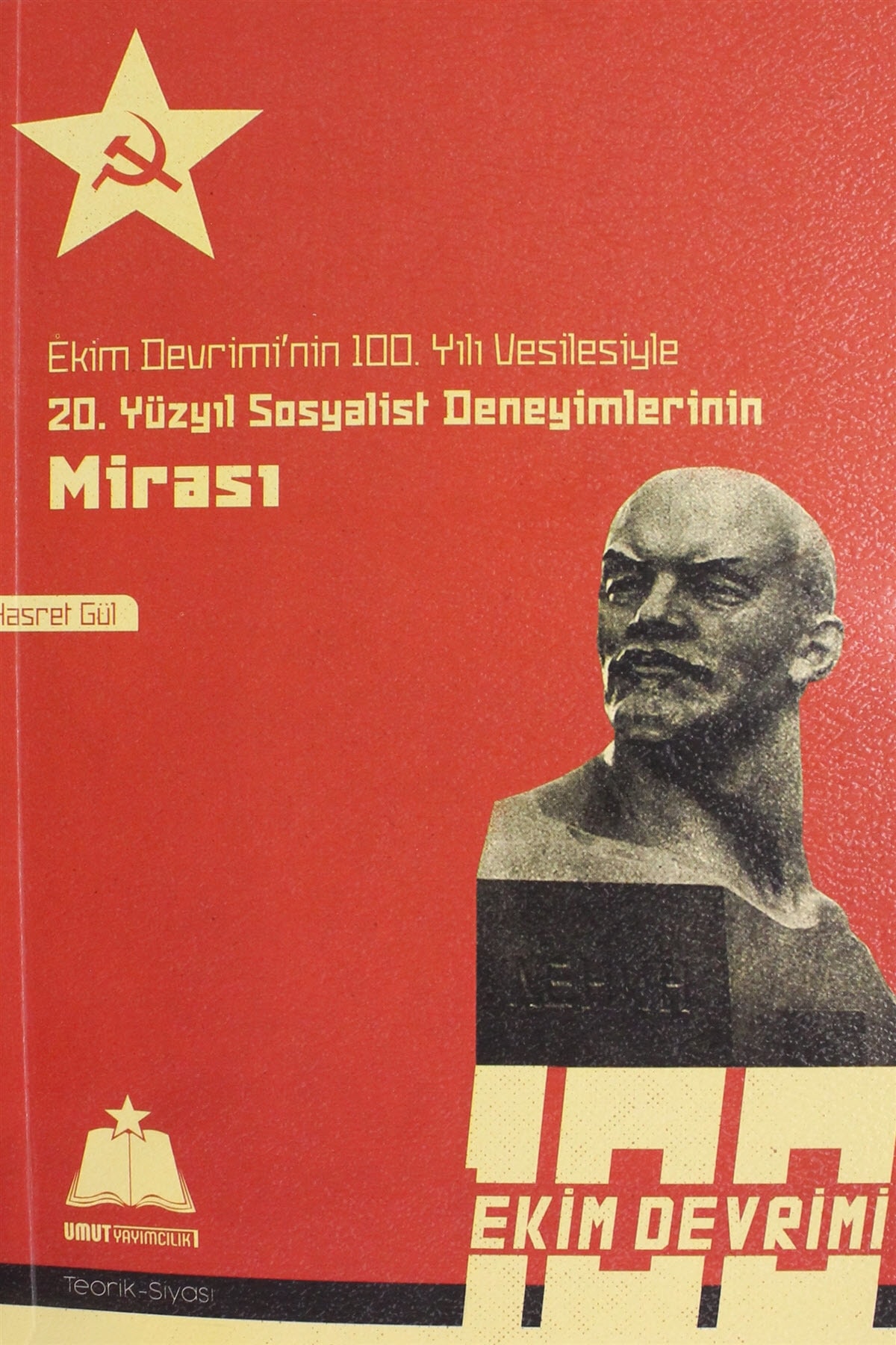 Umut Basım Yayımcılık Ekim Devrimi'nin 100. Yılı Vesilesiyle 20. Yüzyıl Sosyalist Deneyimlerinin Mirası - Hasret Gül