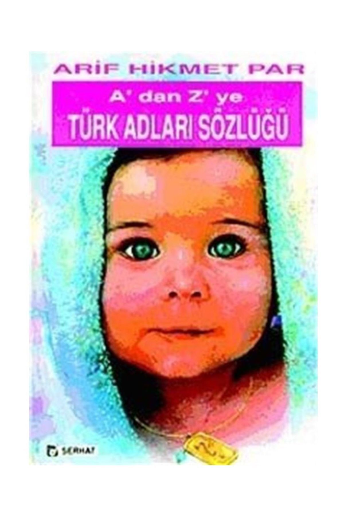 Serhat Kitabevi A'dan Z'ye Türk Adları Sözlüğü