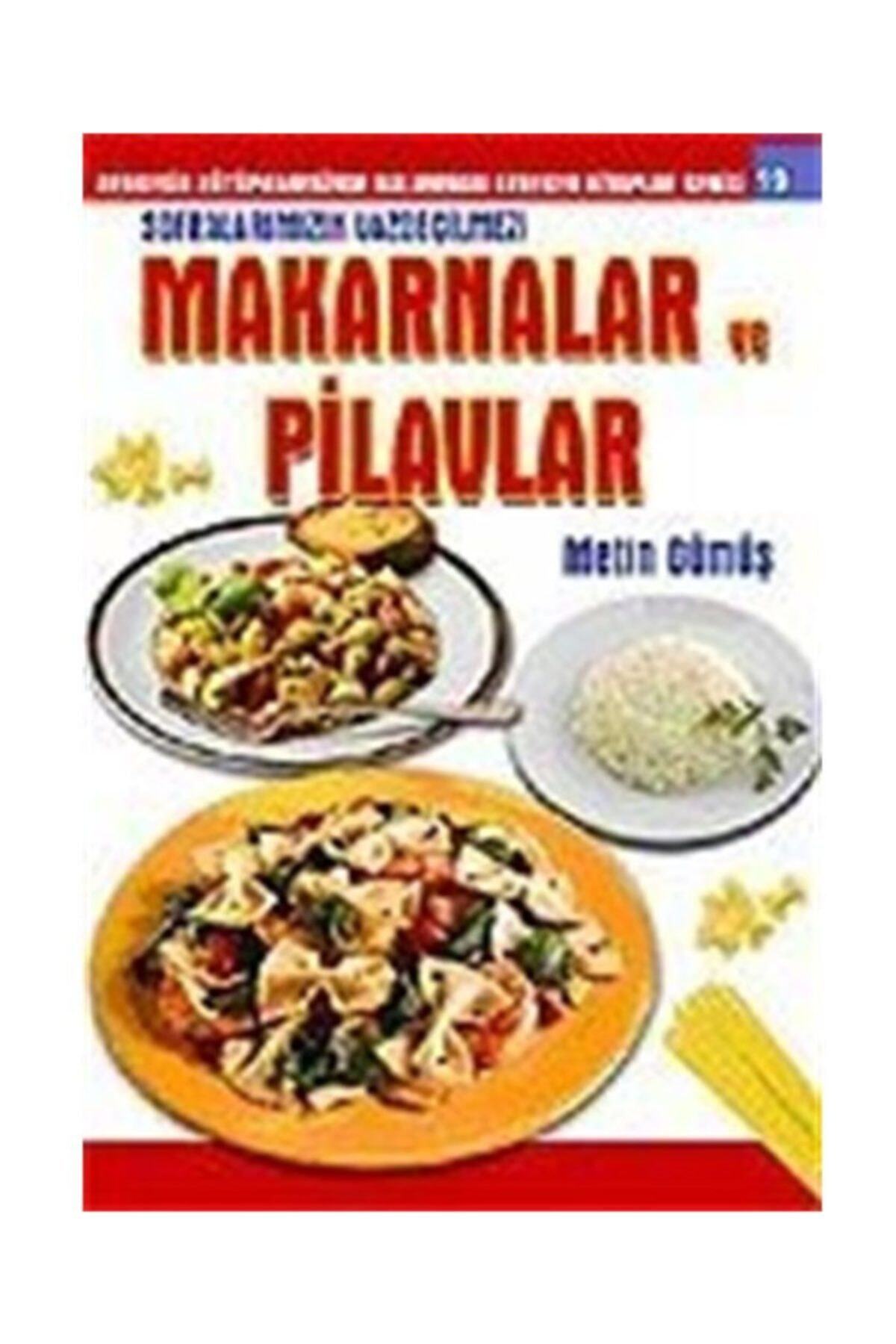 Kar Yayınları Makarnalar Ve Pilavlar Sofralarımızın Vazgeçilmezi