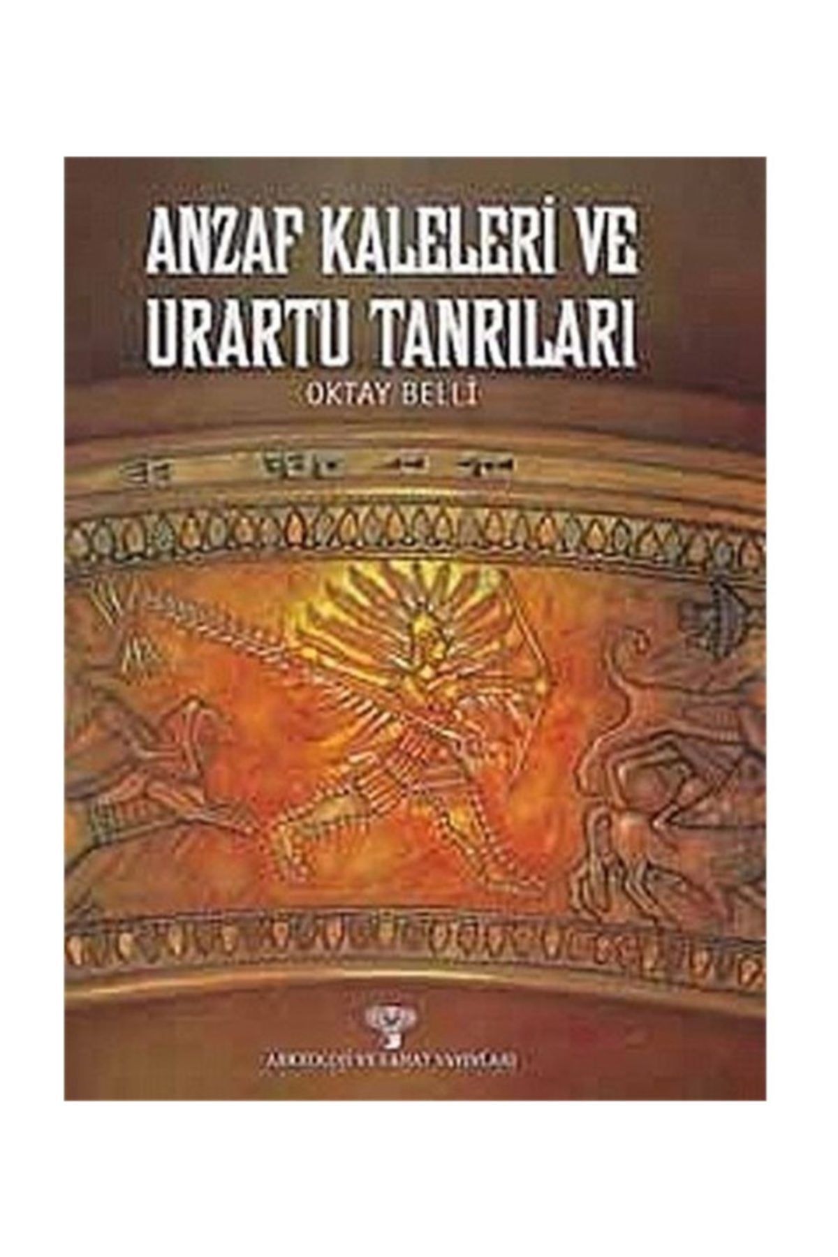 Arkeoloji ve Sanat Yayınları Anzaf Kaleleri Ve Urartu Tanrıları