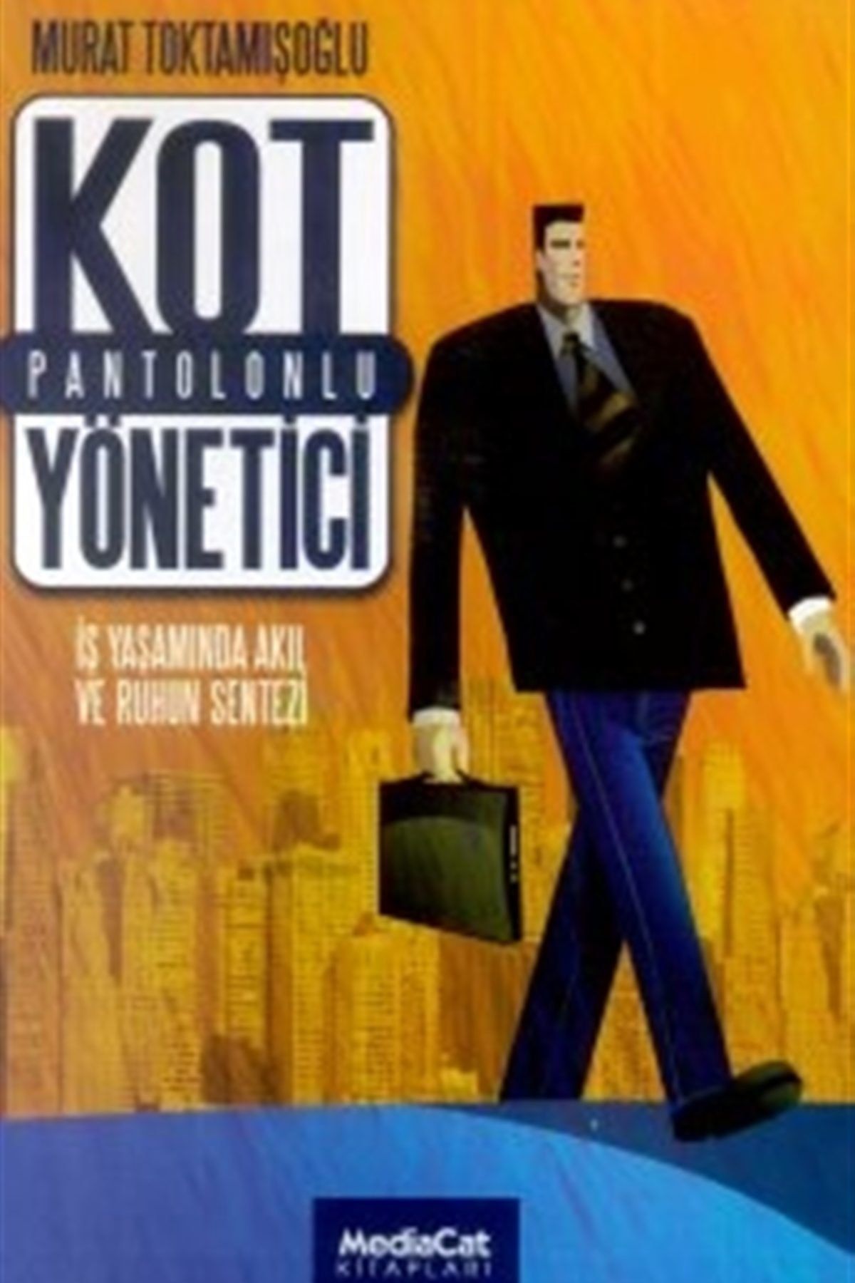 MediaCat Kitapları Kot Pantolonlu Yönetici Iş Yaşamında Akıl Ve Ruhun Sentezi