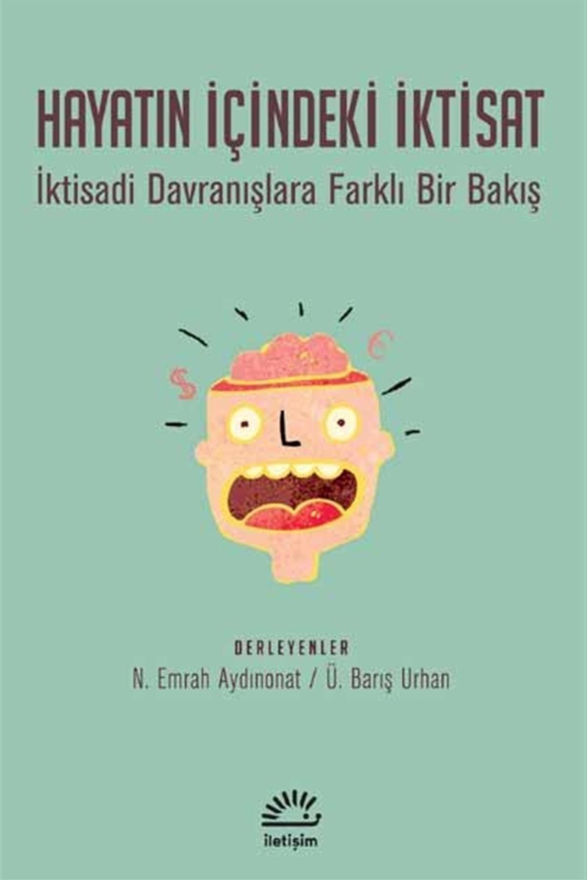 İletişim Yayınları Hayatın Içindeki Iktisat - N. Emrah Aydınonat,Ü. Barış Urhan