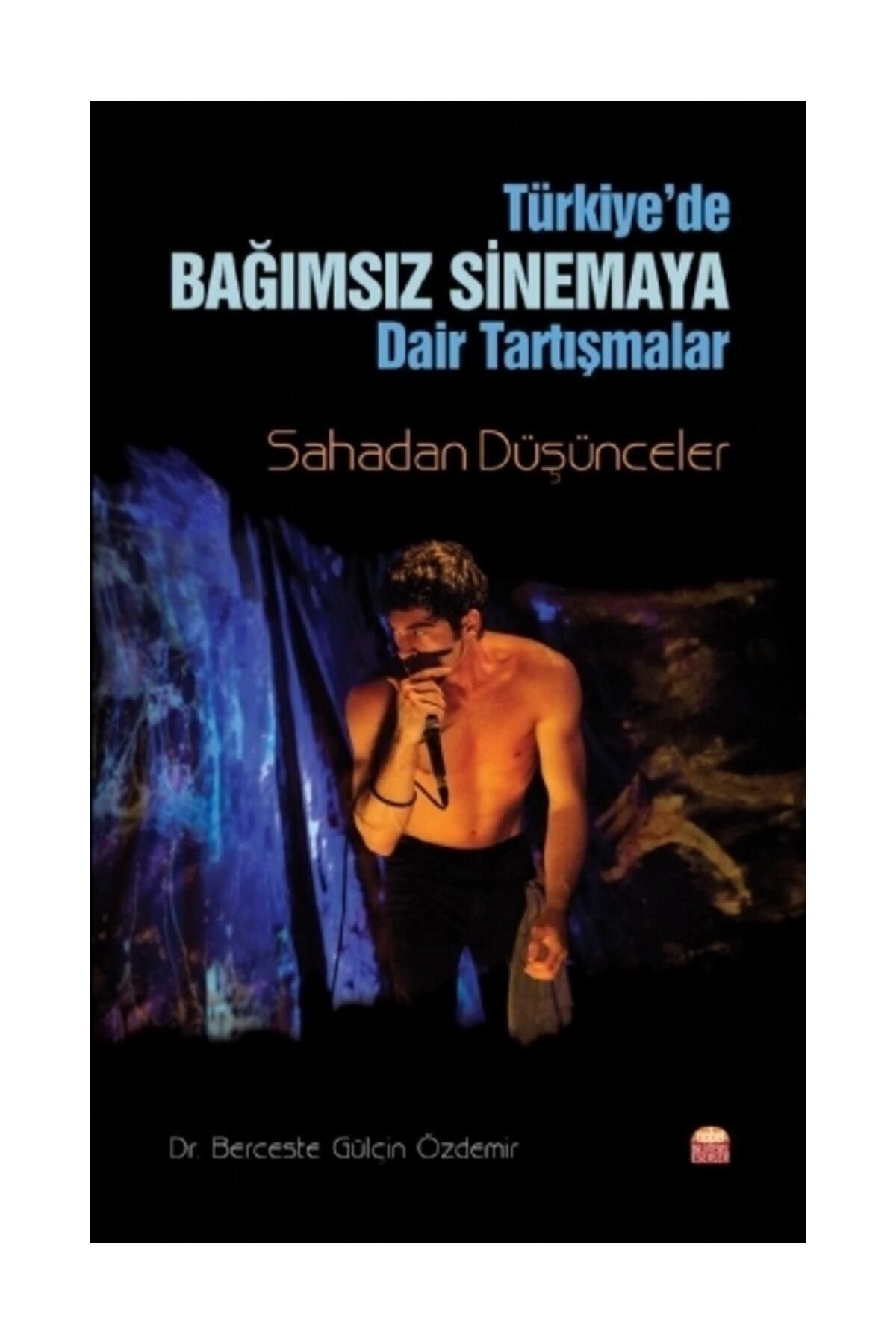 Nobel Akademik Yayıncılık Türkiye'de Bağımsız Sinemaya Dair Tartışmalar