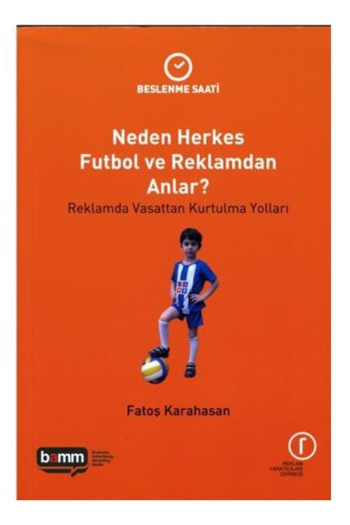 Bamm Yayınevi Neden Herkes Futbol Ve Reklamdan Anlar -Fatoş Karahasan