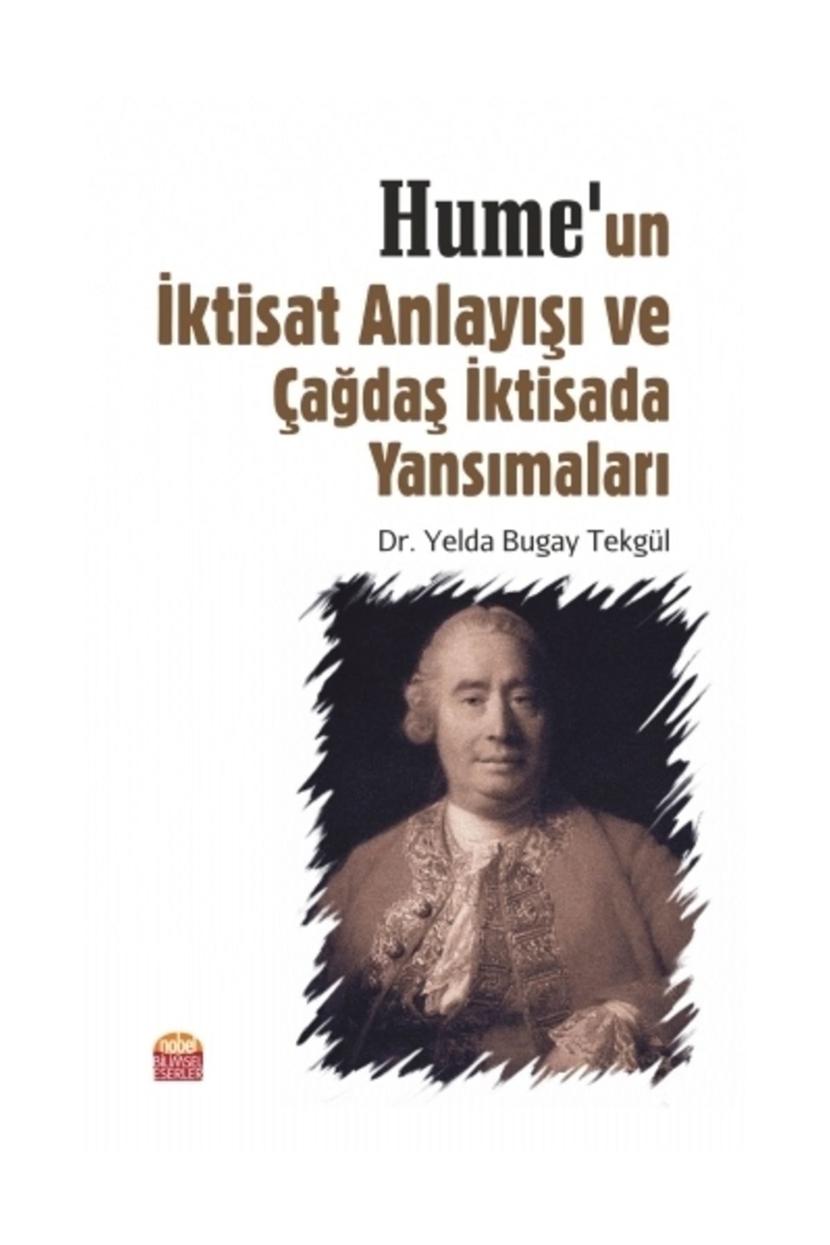 Nobel Akademik Yayıncılık Hume’un İktisat Anlayışı ve Çağdaş İktisada Yansımaları - Yelda Bugay Tekgül