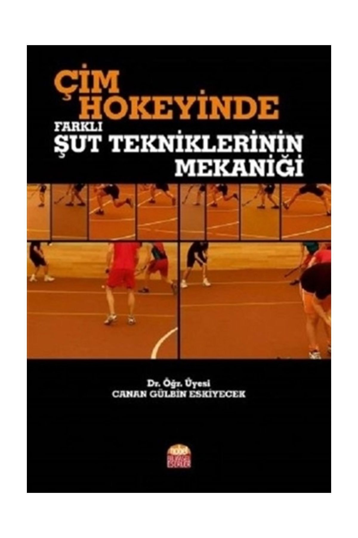 Nobel Akademik Yayıncılık Çim Hokeyinde Farklı Şut Tekniklerinin Mekaniği - Canan Gülbin Eskiyecek