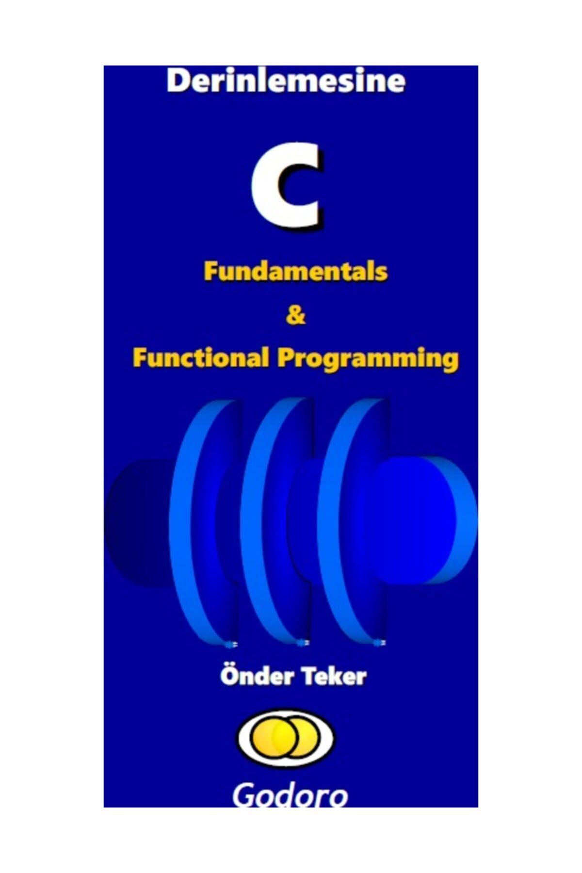Godoro Yayıncılık Derinlemesine C Fundamentals & Functional Programming