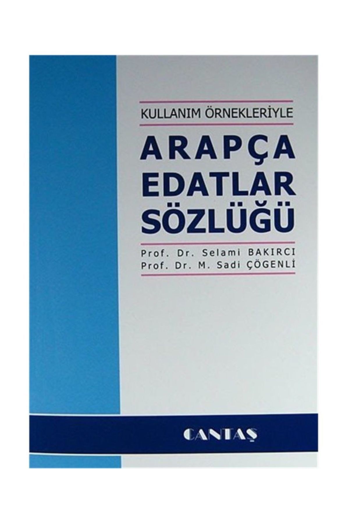 Cantaş Yayınları Kullanım Örnekleriyle Arapça Edatlar Sözlüğü
