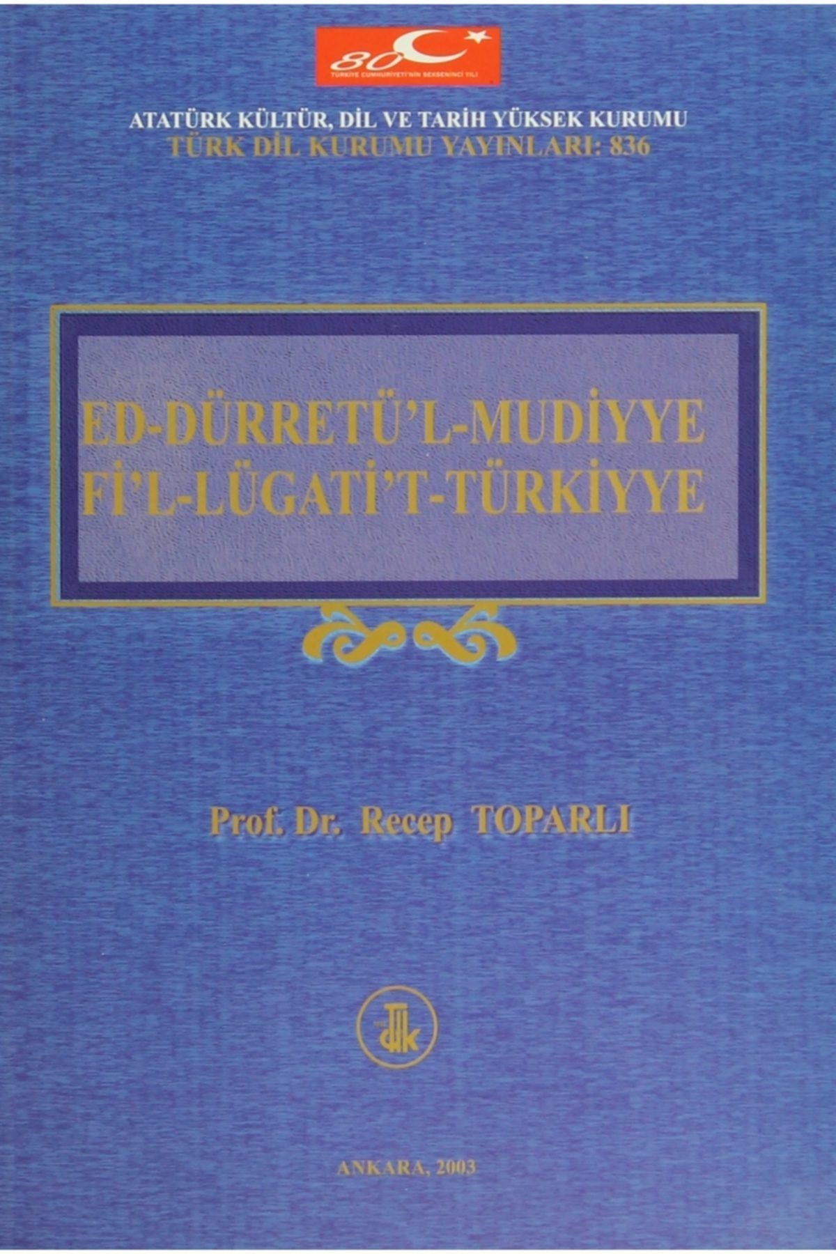 Türk Dil Kurumu Yayınları Ed-dürretü’l-mudiyye Fi’l-lügati’t-türkiyye - Recep Toparlı