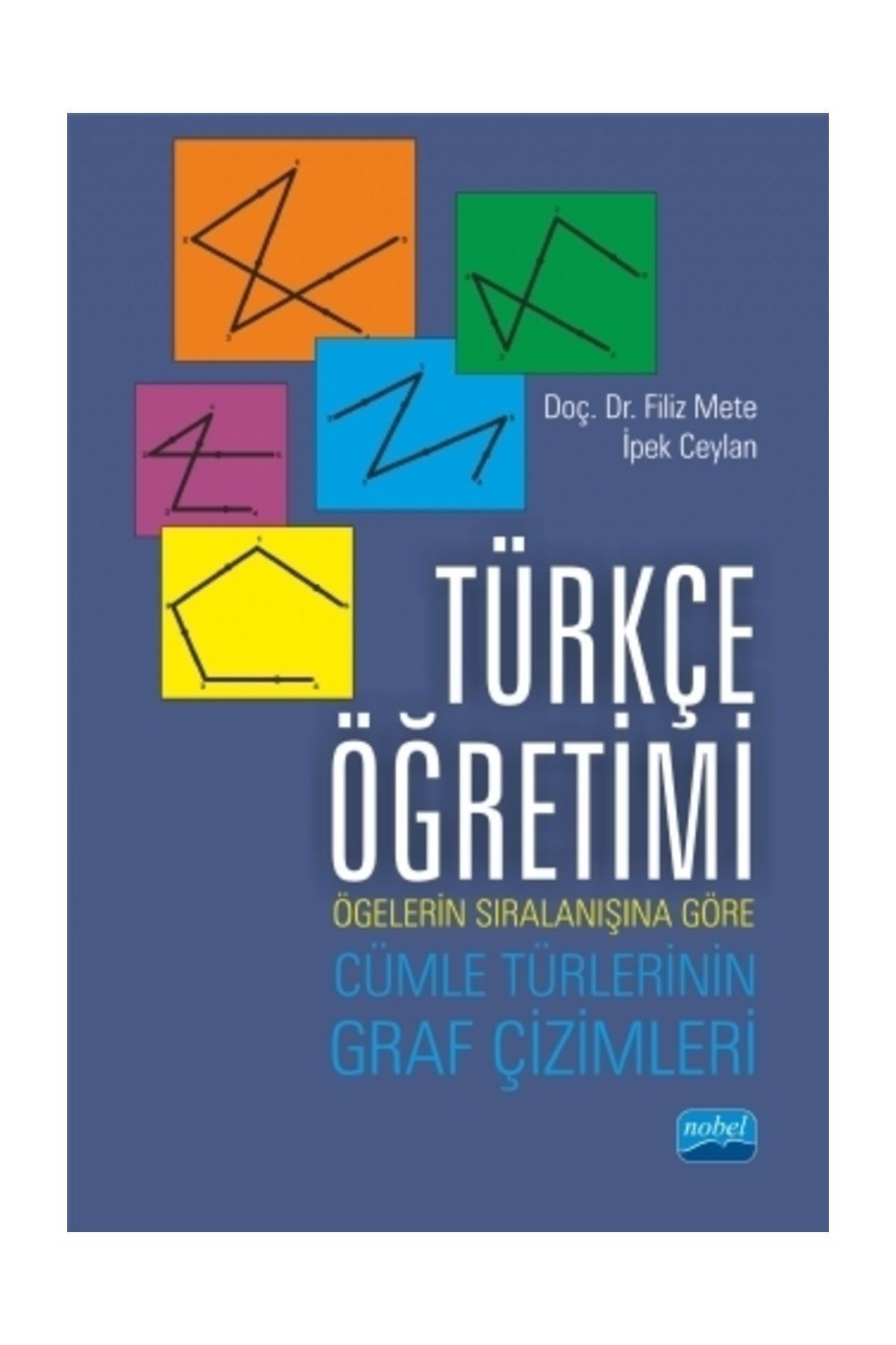 Nobel Akademik Yayıncılık Türkçe Öğretimi:ögelerin Sıralanışına Göre Cümle Türlerinin Graf Çizimleri