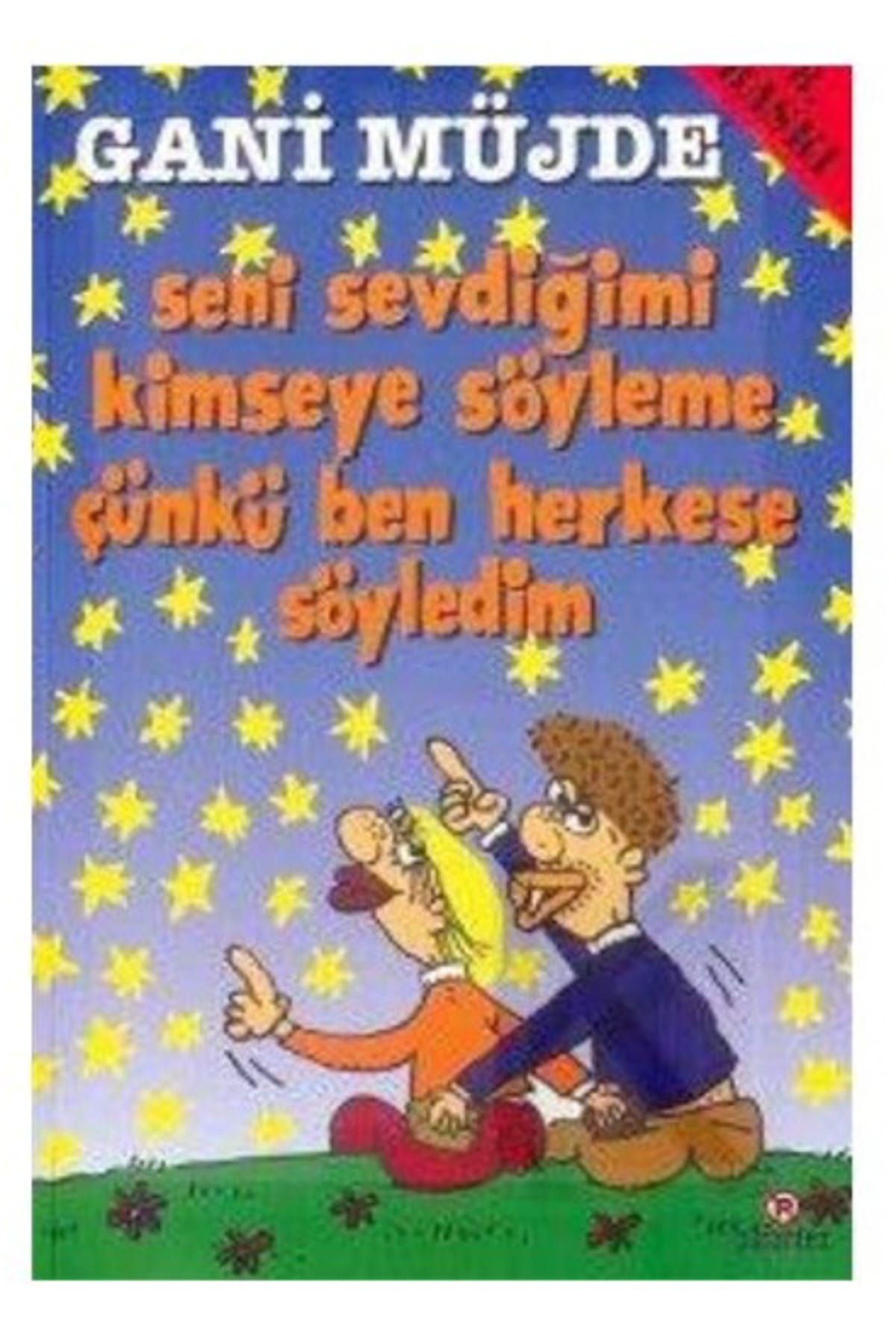 Parantez Yayınları Seni Sevdiğimi Kimseye Söyleme Çünkü Ben Herkese Söyledim-Gani Müjde