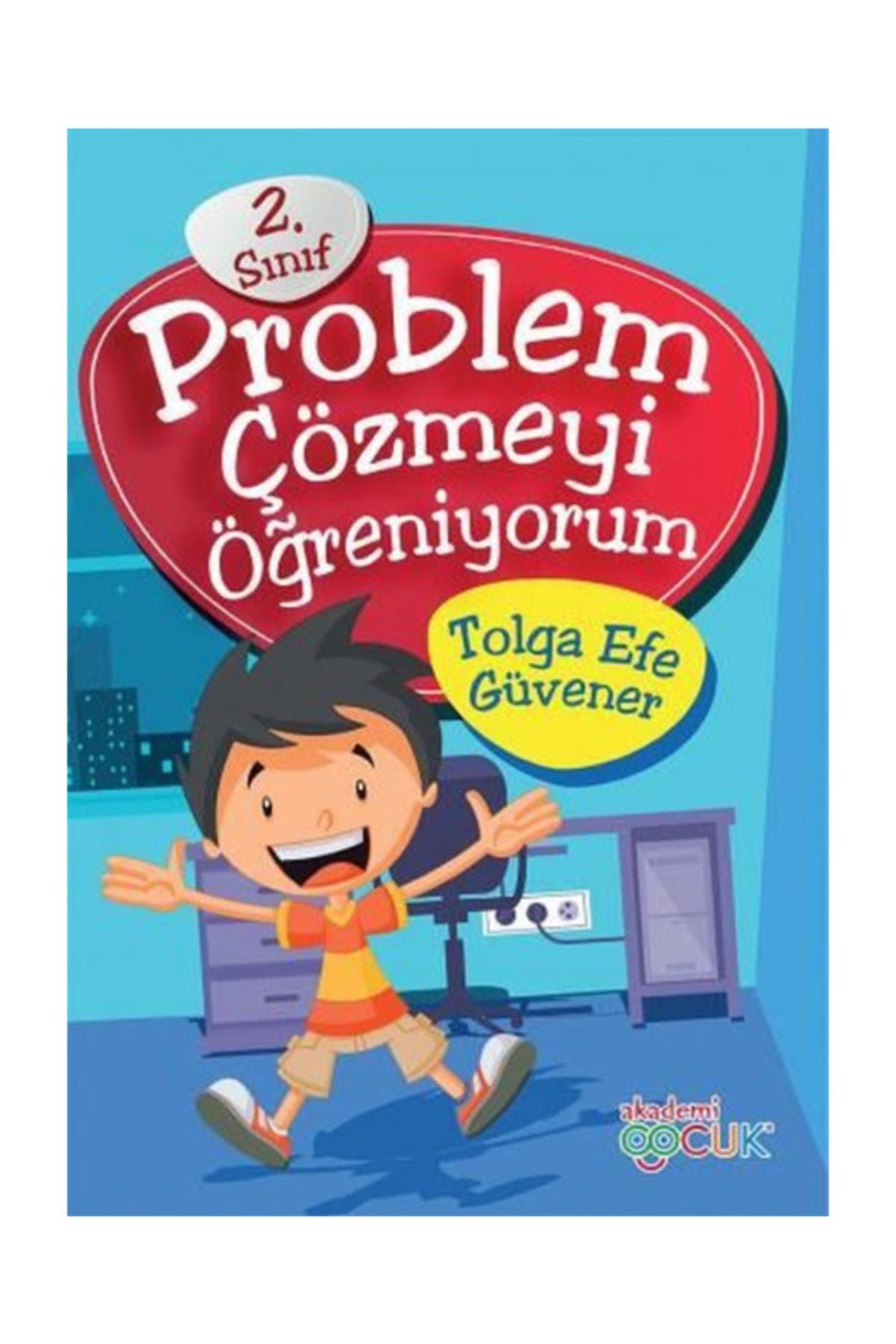 Akademi Çocuk 2. Sınıf Problem Çözmeyi Öğreniyorum - Kolektif