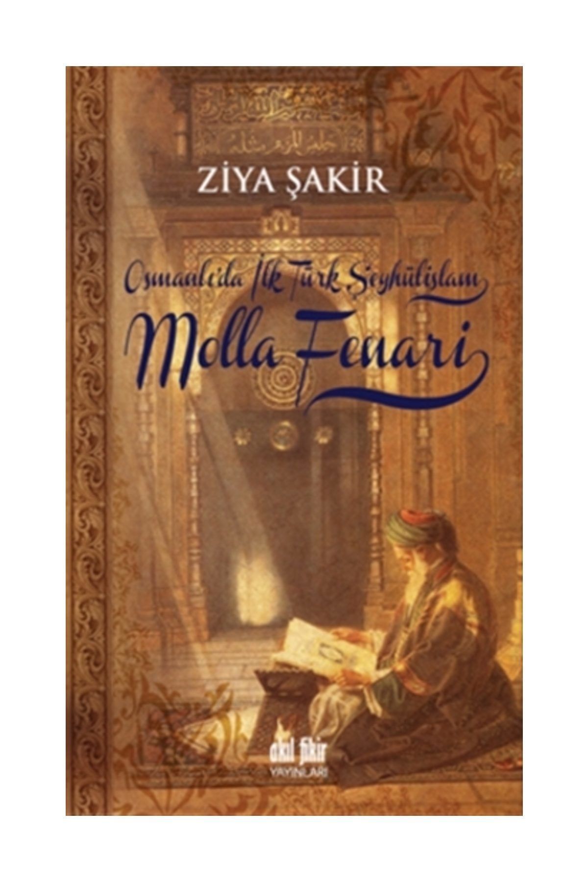 akil fikir yayinlari osmanli da ilk turk seyhulislam molla fenari ziya sakir fiyati yorumlari trendyol