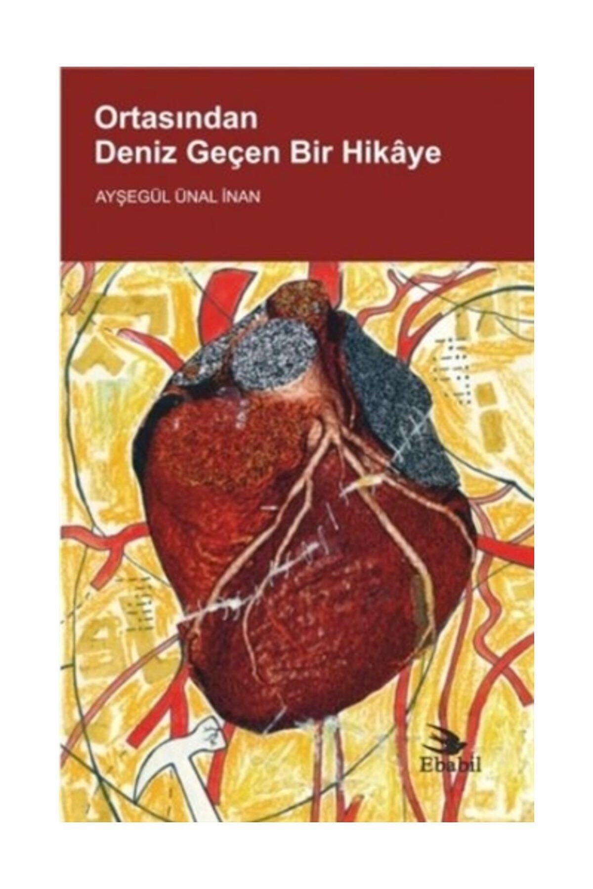 Ebabil Yayınları Ortasından Deniz Geçen Bir Hikâye - Ayşegül Ünal İnan