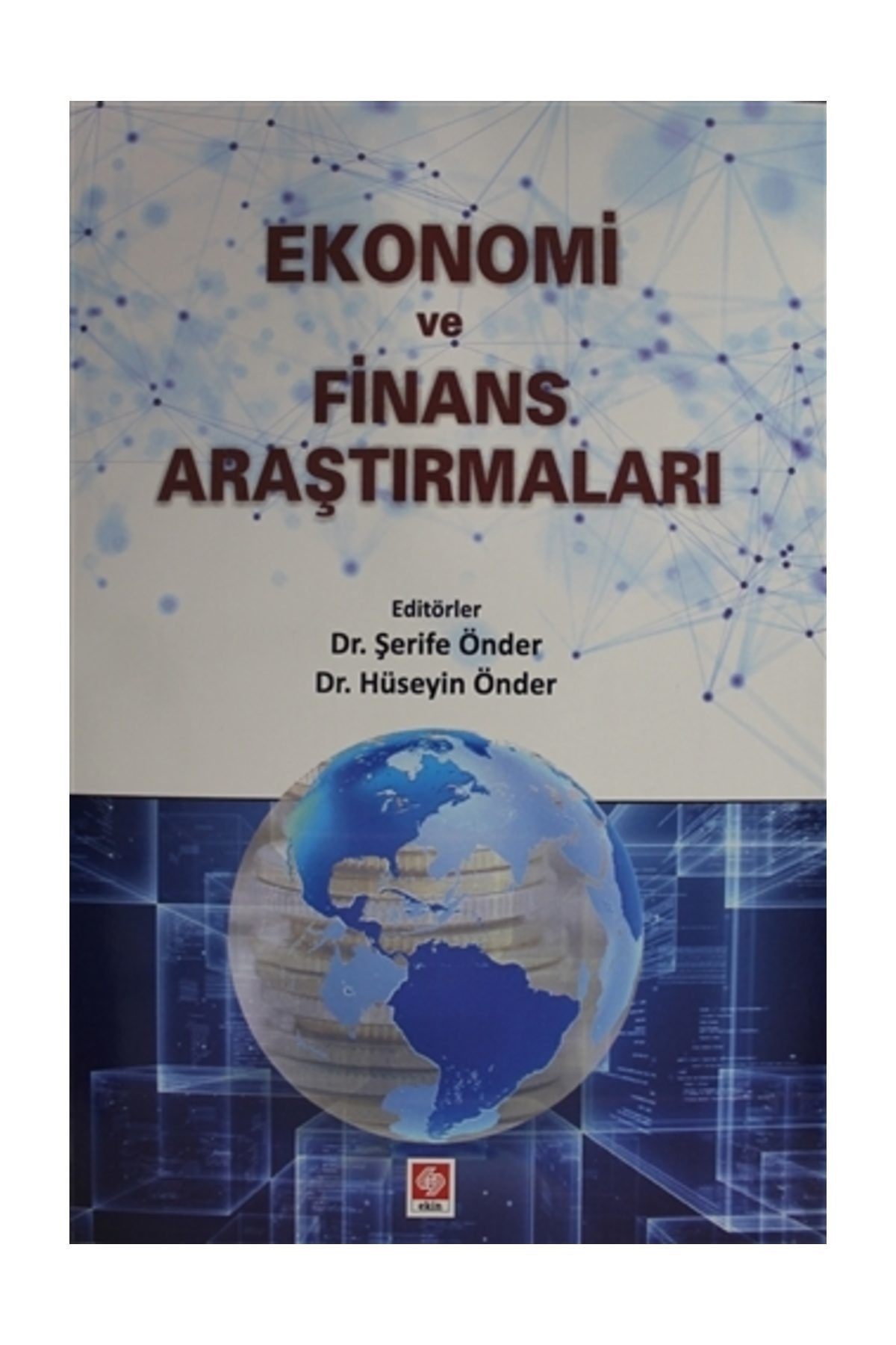 Ekin Yayınevi Ekonomi ve Finans Araştırmaları - Hüseyin Önder,Şerife Önder