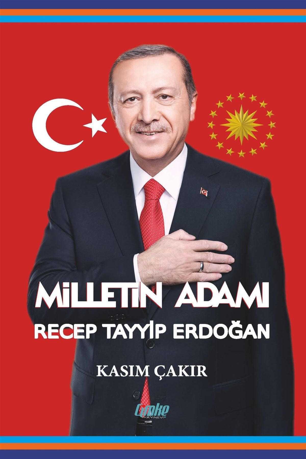 Çimke Yayınevi Milletin Adamı Recep Tayyip Erdoğan Kasım Çakır - Kasım Çakır