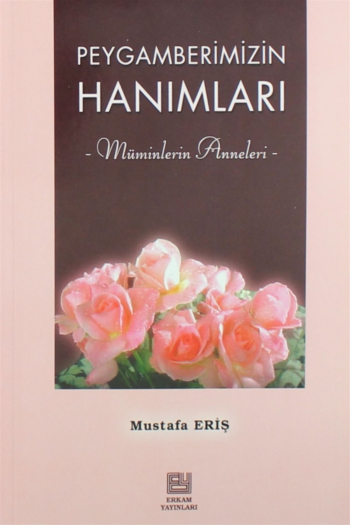 Erkam Yayınları Peygamberimizin Hanımları - Mustafa Eriş